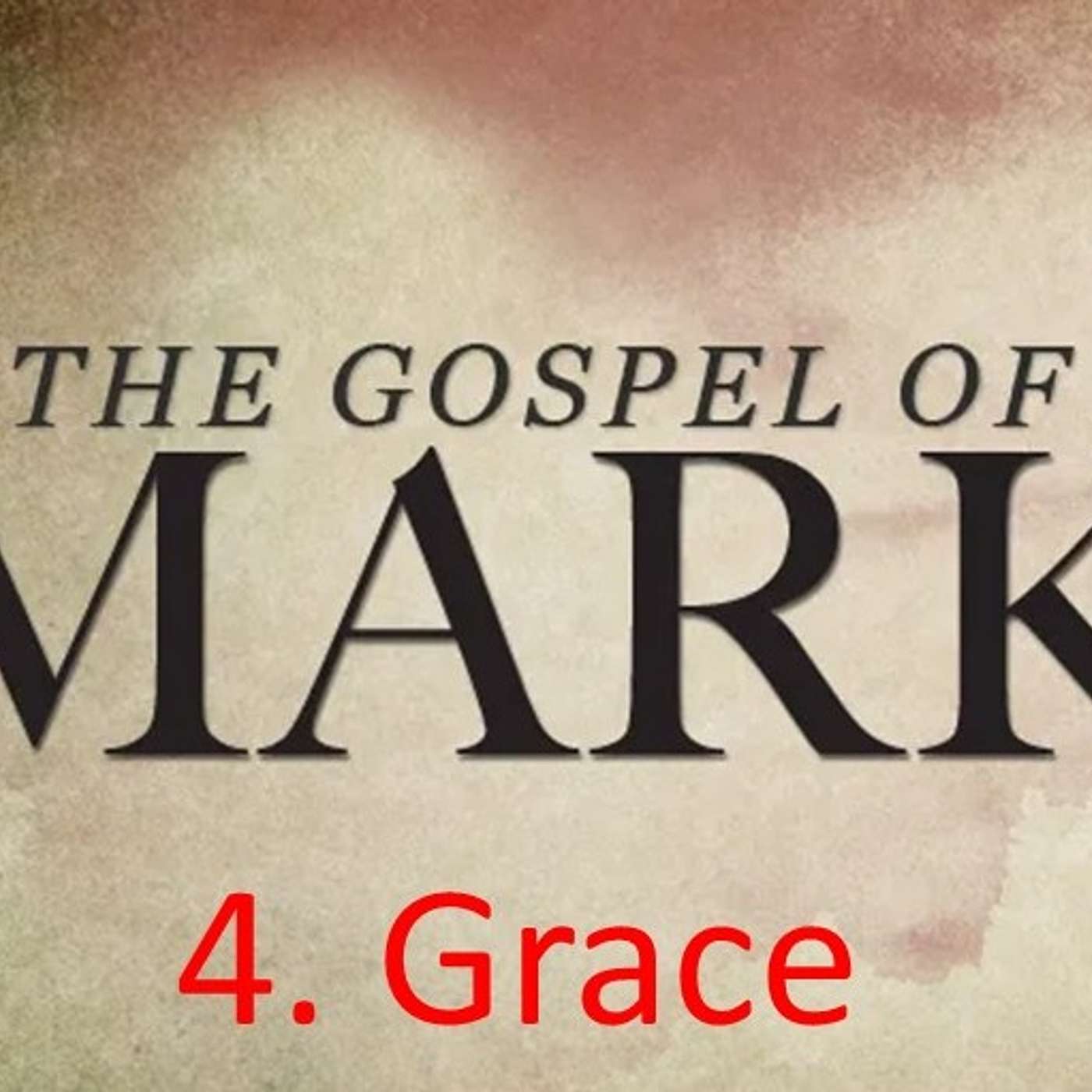 The Gospel of Mark 4 - Grace