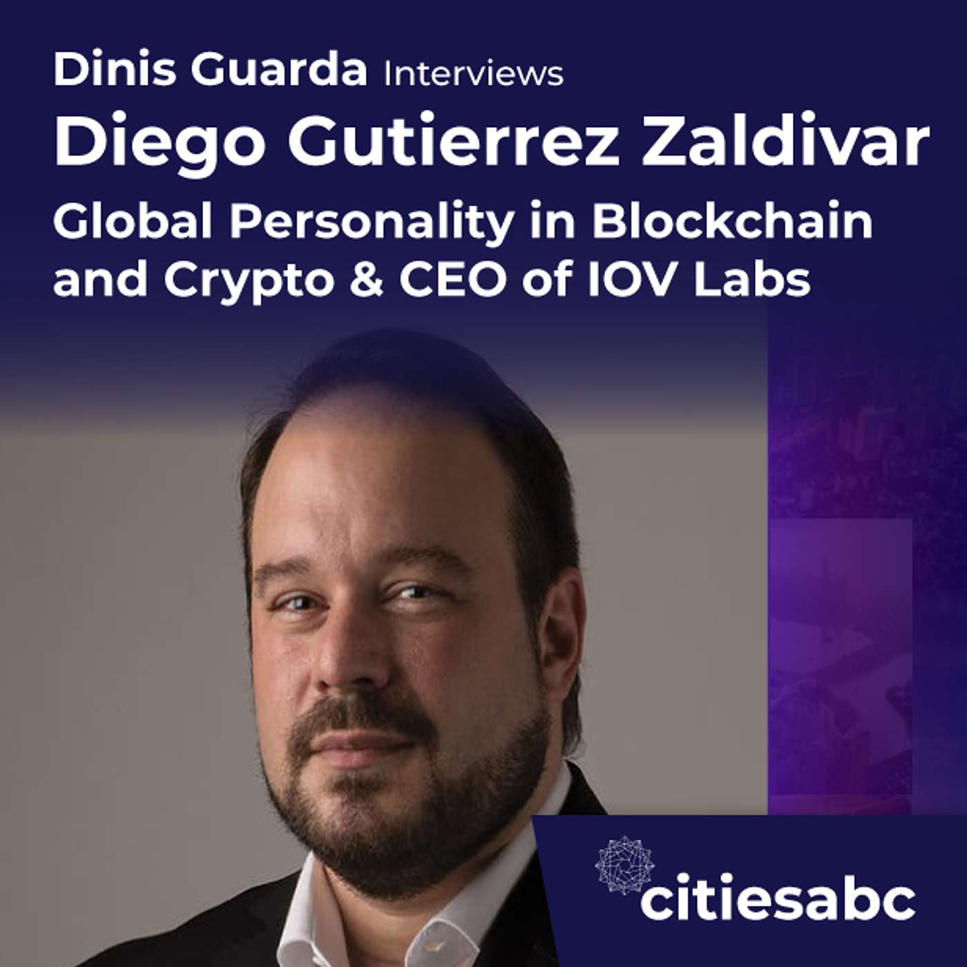 citiesabc interview: Diego Gutierrez Zaldivar, Founder IOV Labs, Tech and Blockchain Ambassador