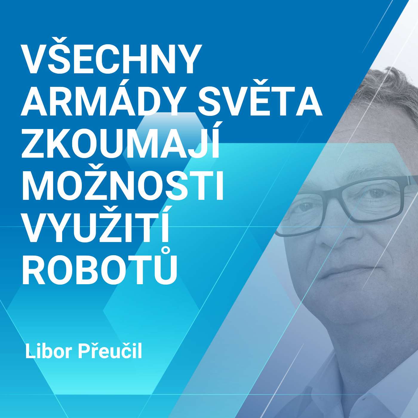 Libor Přeučil: Všechny armády světa zkoumají možnosti využití robotů 2/2