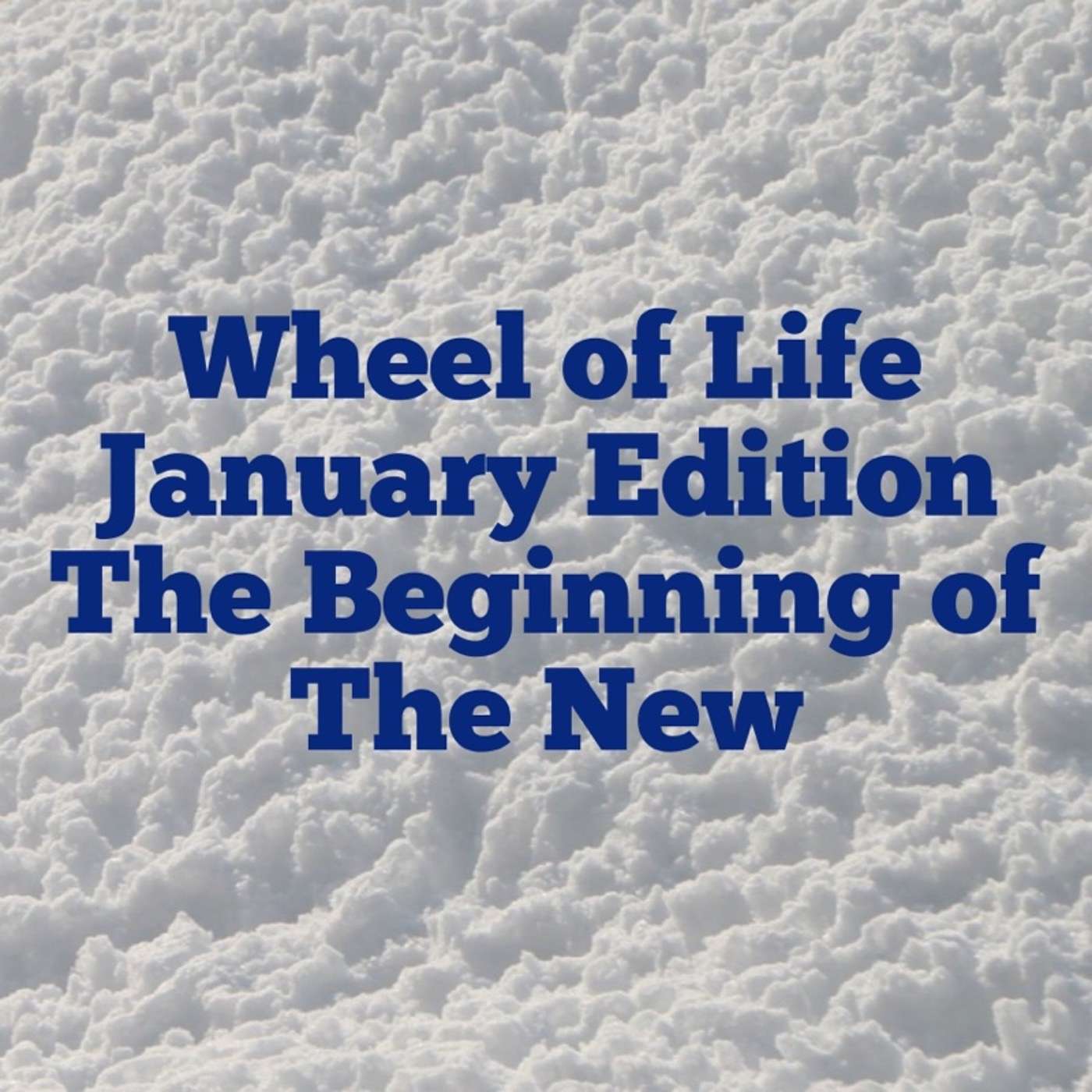 Wheel of Life: January 2019 Edition - The Calm Before Freedom