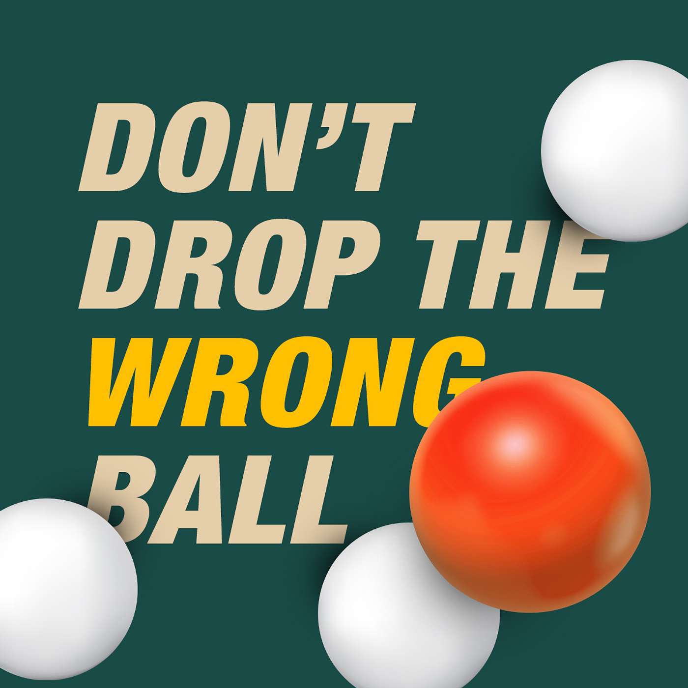 Don’t Drop the Wrong Ball - Jim Haring