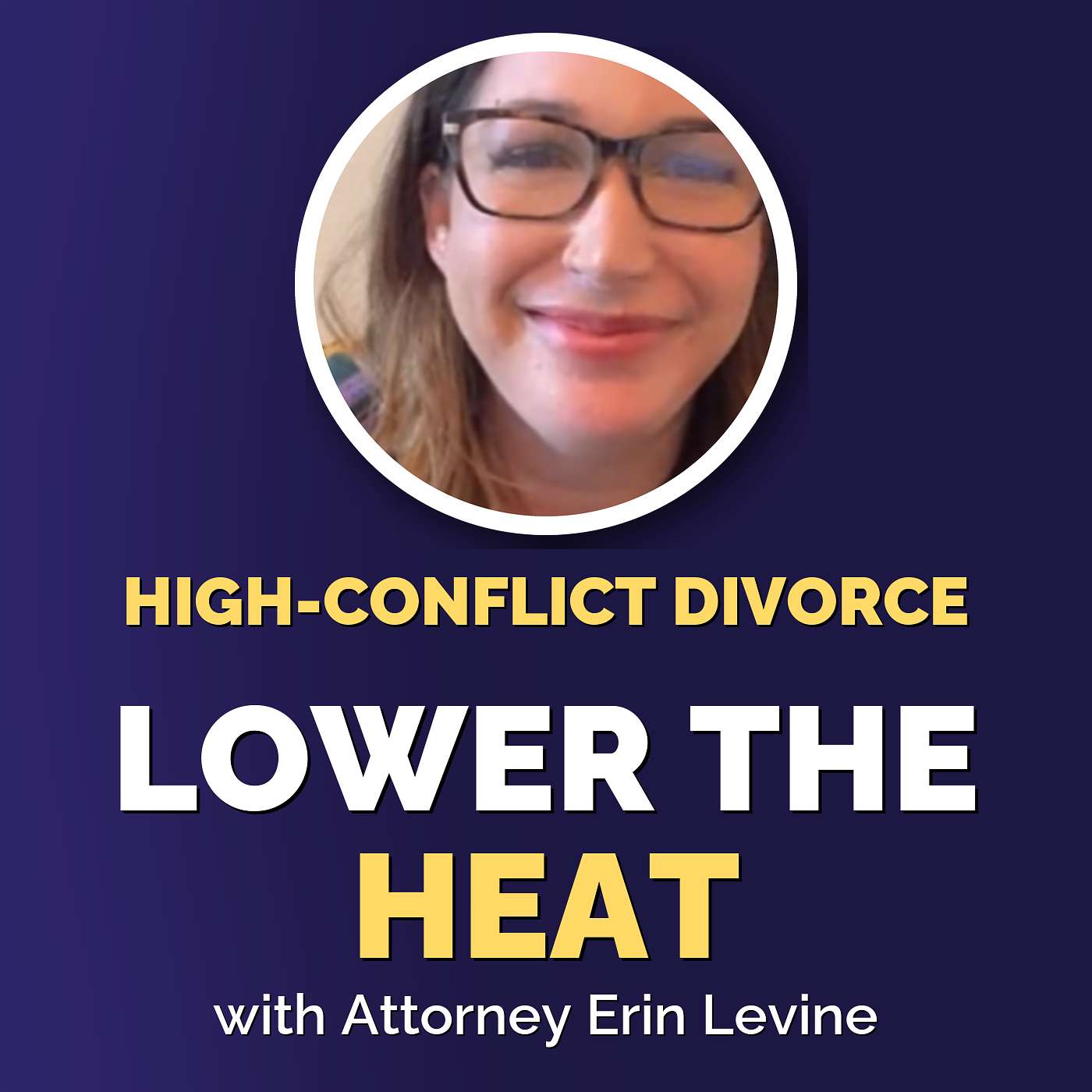 Erin Levine: Lessening the Conflict in a High-Conflict Divorce