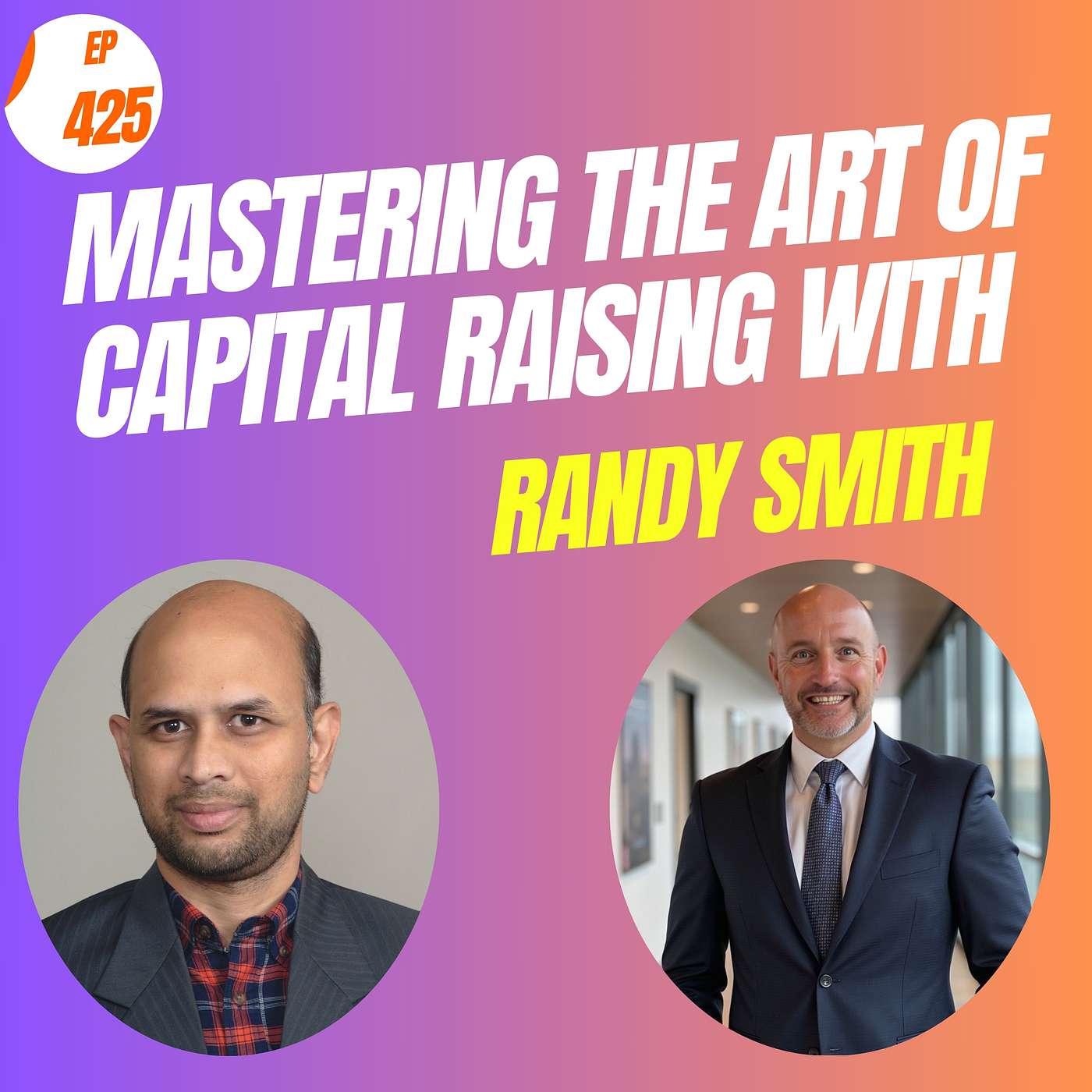 EP#425 Mastering the Art of Capital Raising with Randy Smith