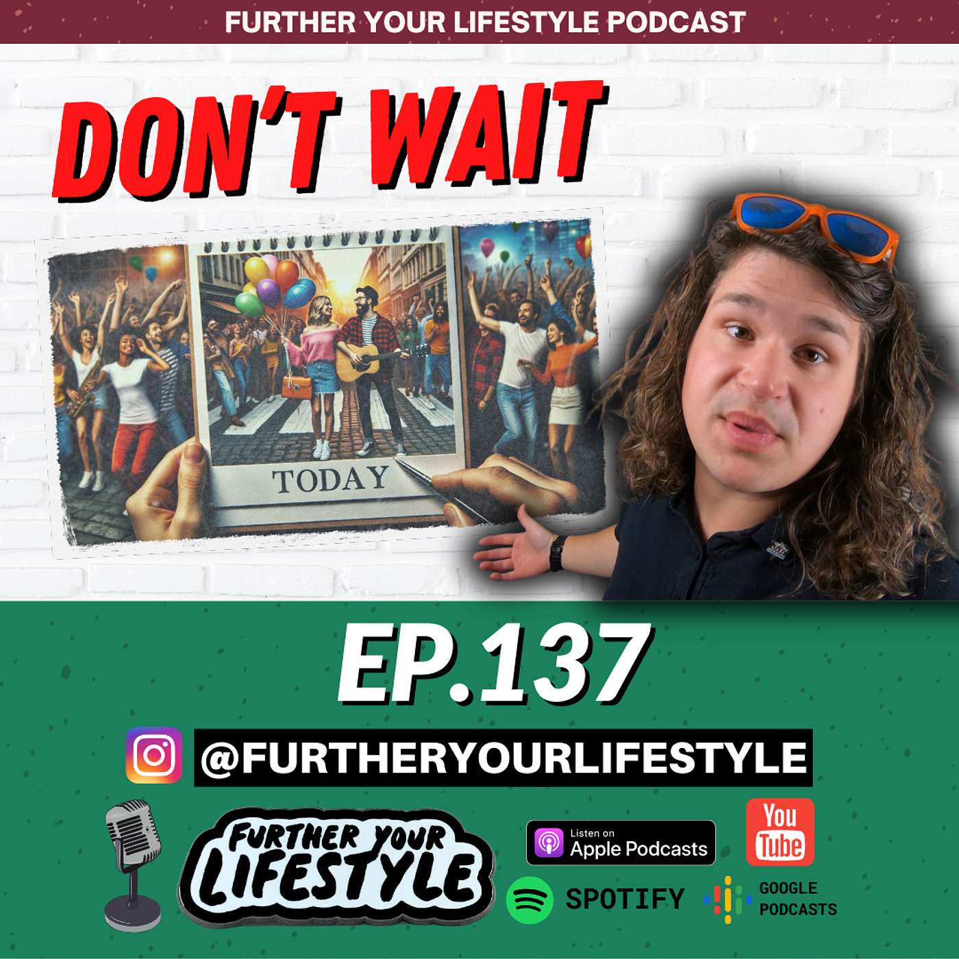 EP. 137 - Don’t wait for “a good life” someday | Further Your Lifestyle Podcast