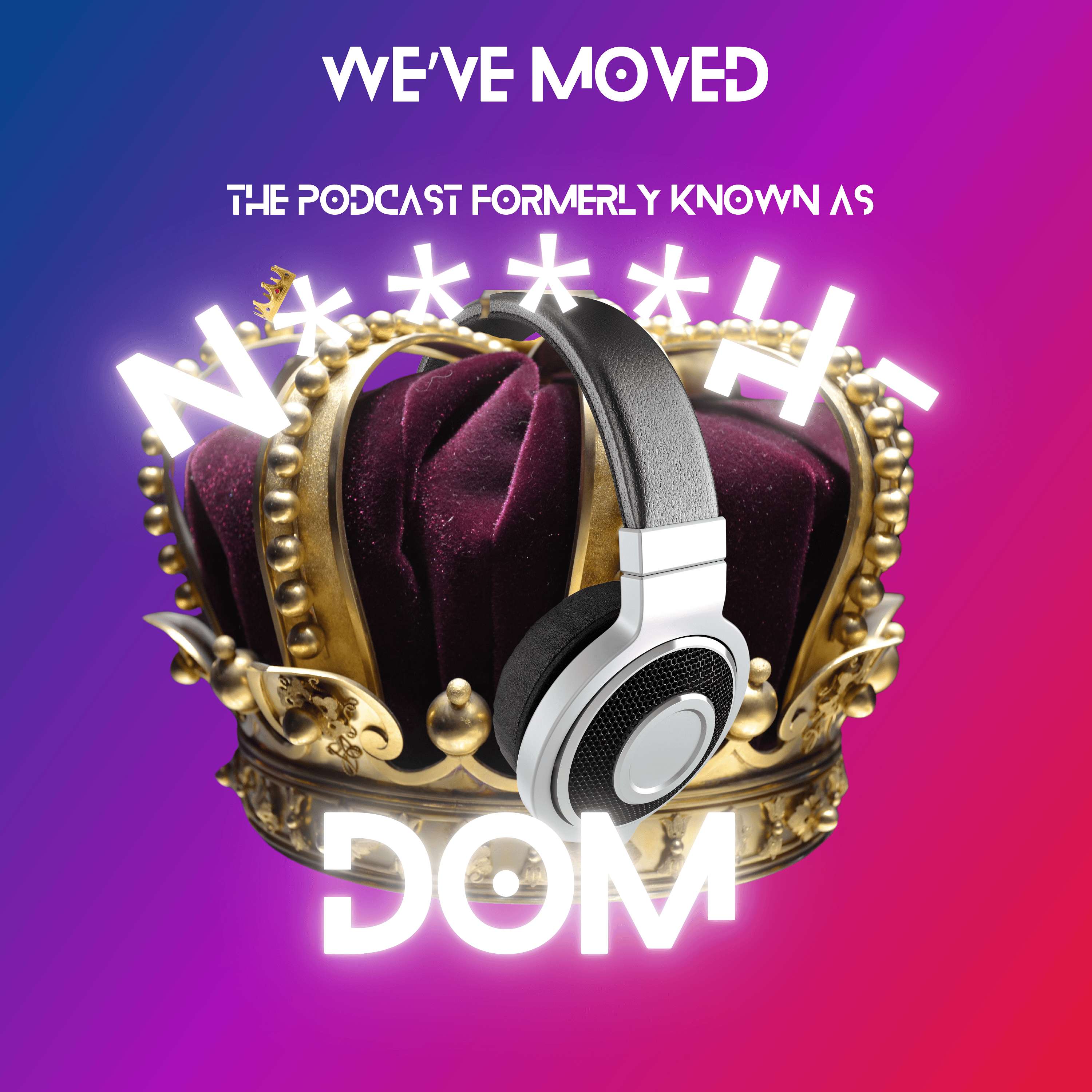 The Podcast Formerly known as The Dom