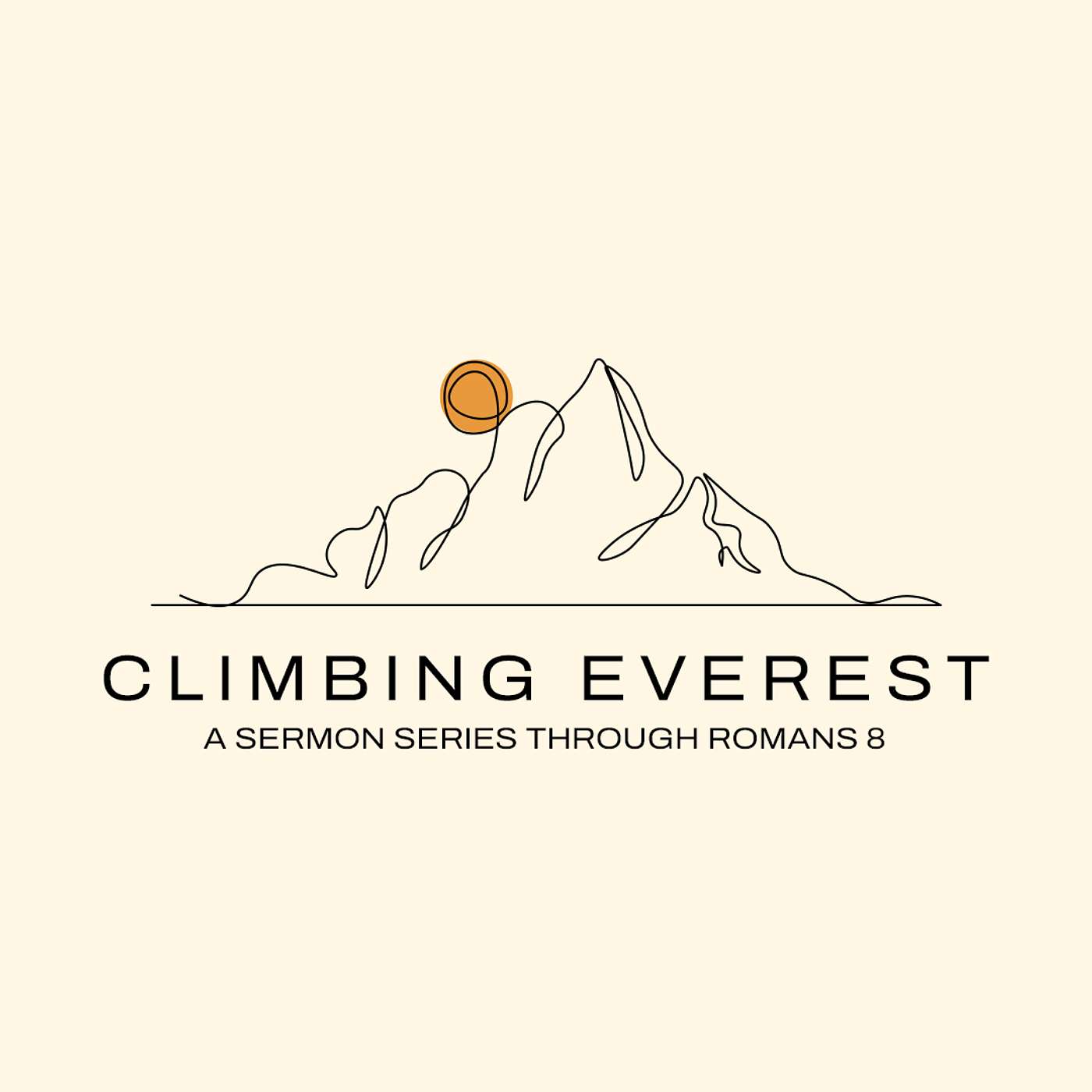 Climbing Everest:  God's Sovereign Promise for Your Life | Romans 8:28-30 Climbing Everest:  God's Sovereign Promise for Your Life | Romans 8:28-30