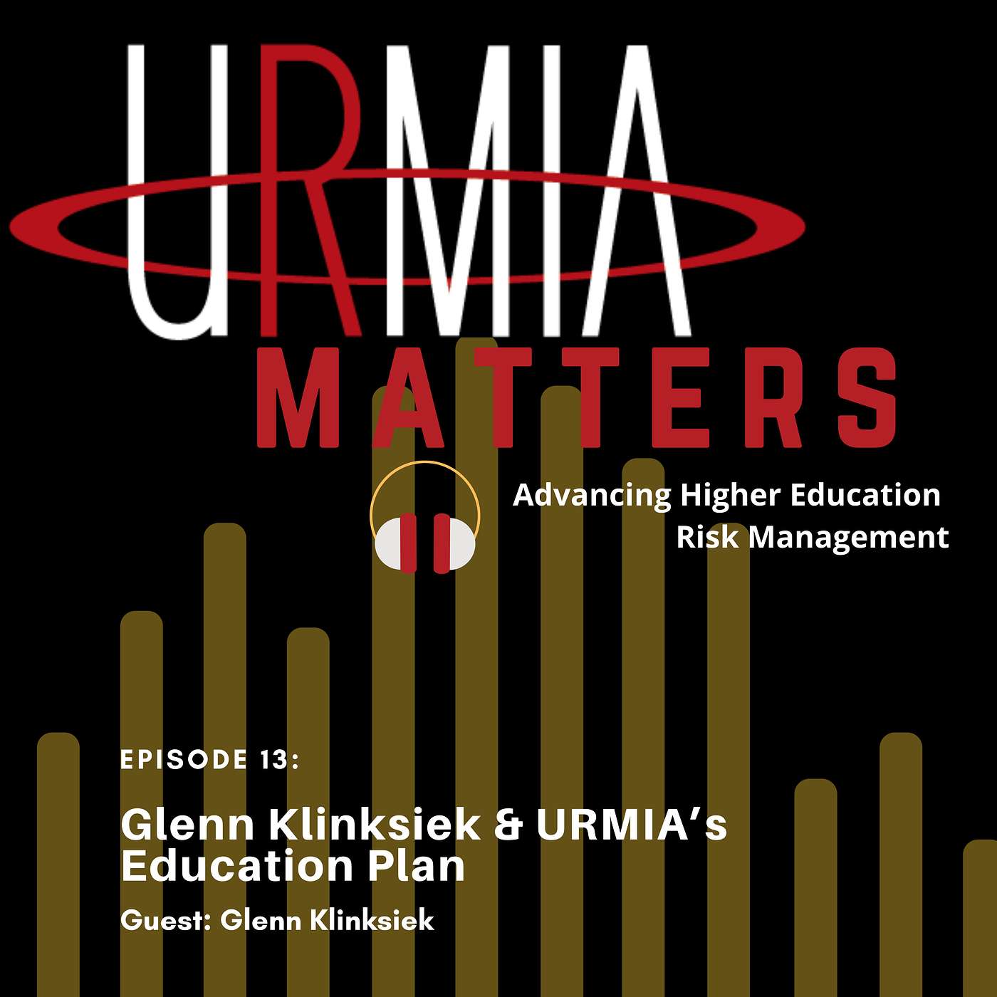Episode 13: Glenn Klinksiek & URMIA’s Education Plan