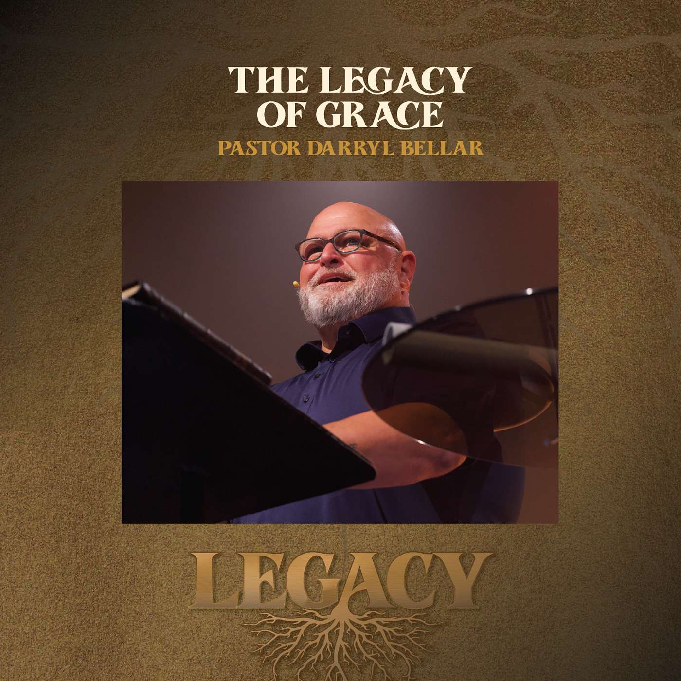 The Legacy of Grace | Pastor Darryl Bellar The Legacy of Grace | Pastor Darryl Bellar