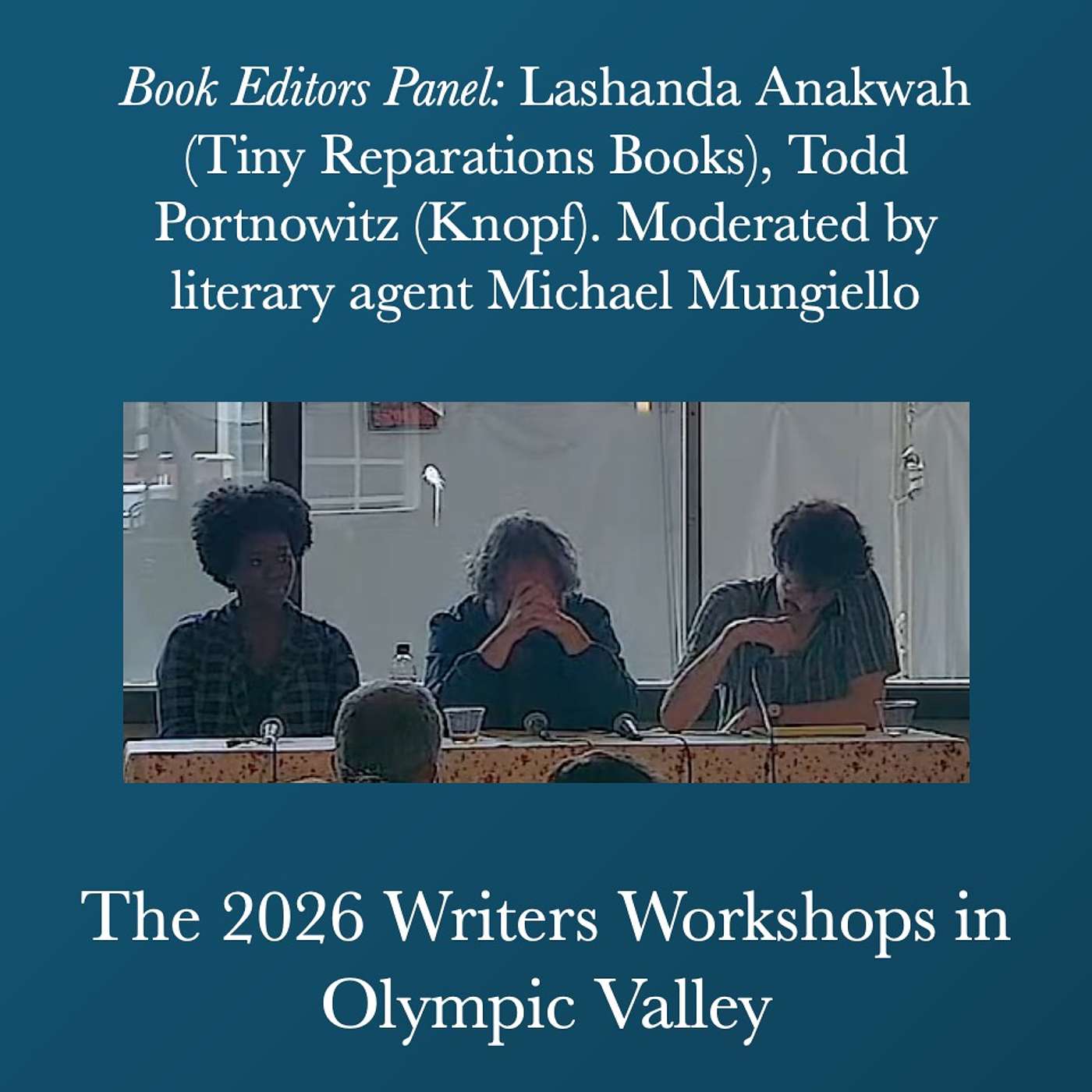 Writers Workshops 2026 - Book Editors Panel: Lashanda Anakwah (Tiny Reparations Books), Todd Portnowitz (Knopf). Moderated by literary agent Michael Mungiello episode artwork