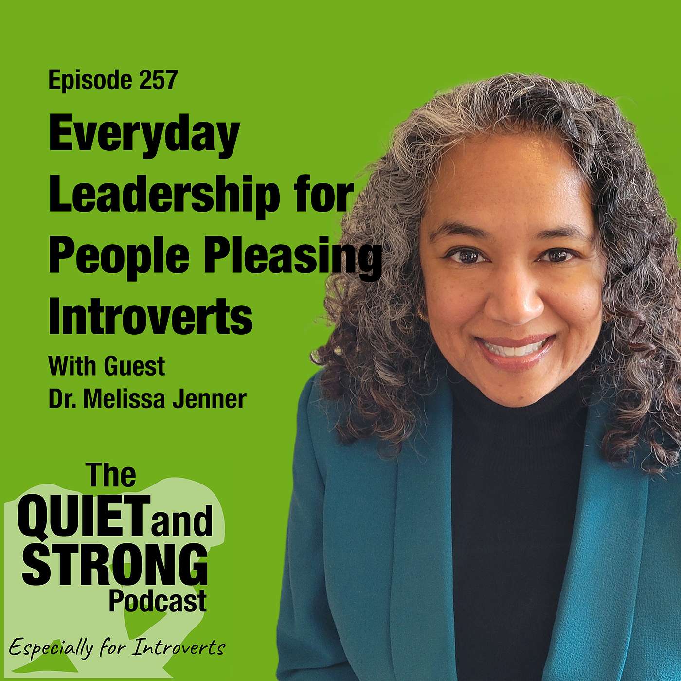 Ep 257 - Everyday Leadership for People Pleasing Introverts with guest Dr. Melissa Jenner Ep 257 - Everyday Leadership for People Pleasing Introverts with guest Dr. Melissa Jenner
