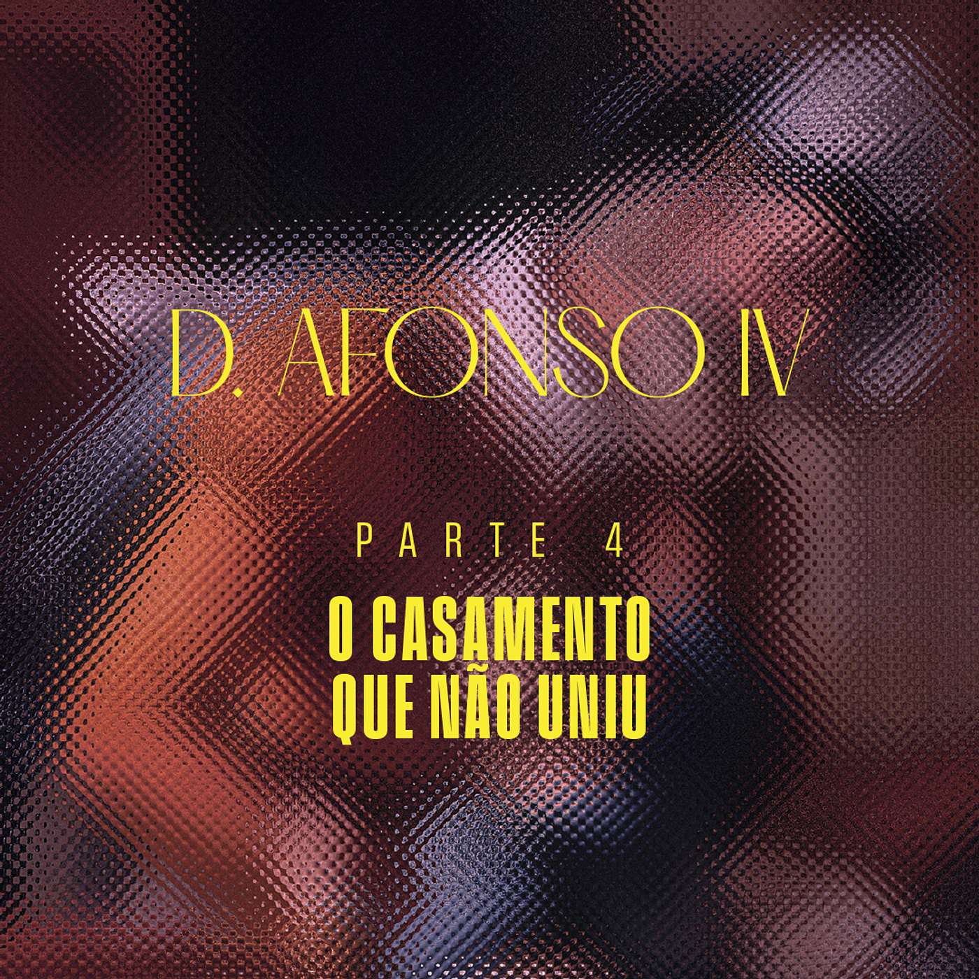 Portugal - D. Afonso IV - Parte 4 - O Casamento Que Não Uniu episode artwork