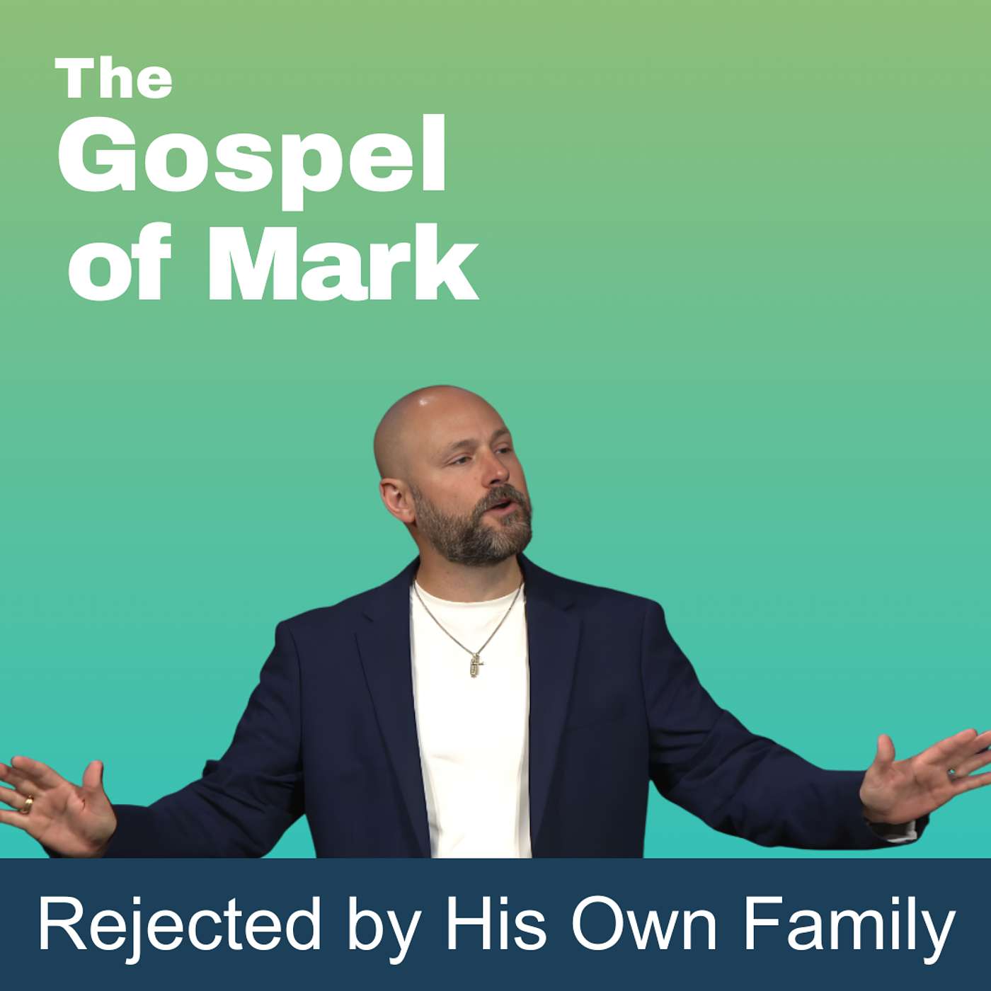 Sunday Sermon | The Gospel of Mark: Rejected by His Own Family episode artwork