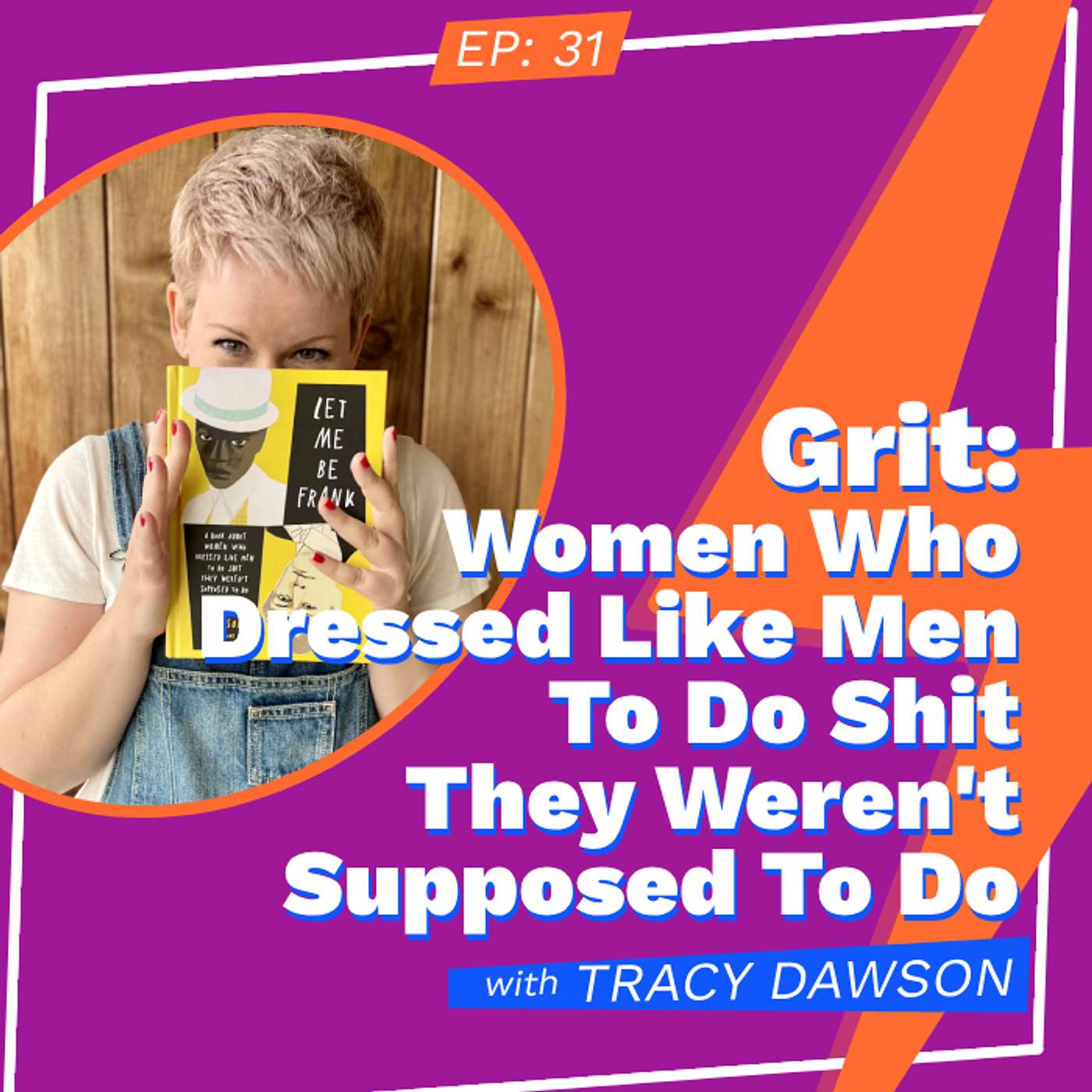 Grit: Women Who Dressed Like Men To Do Shit They Weren't Supposed To Do With Tracy Dawson