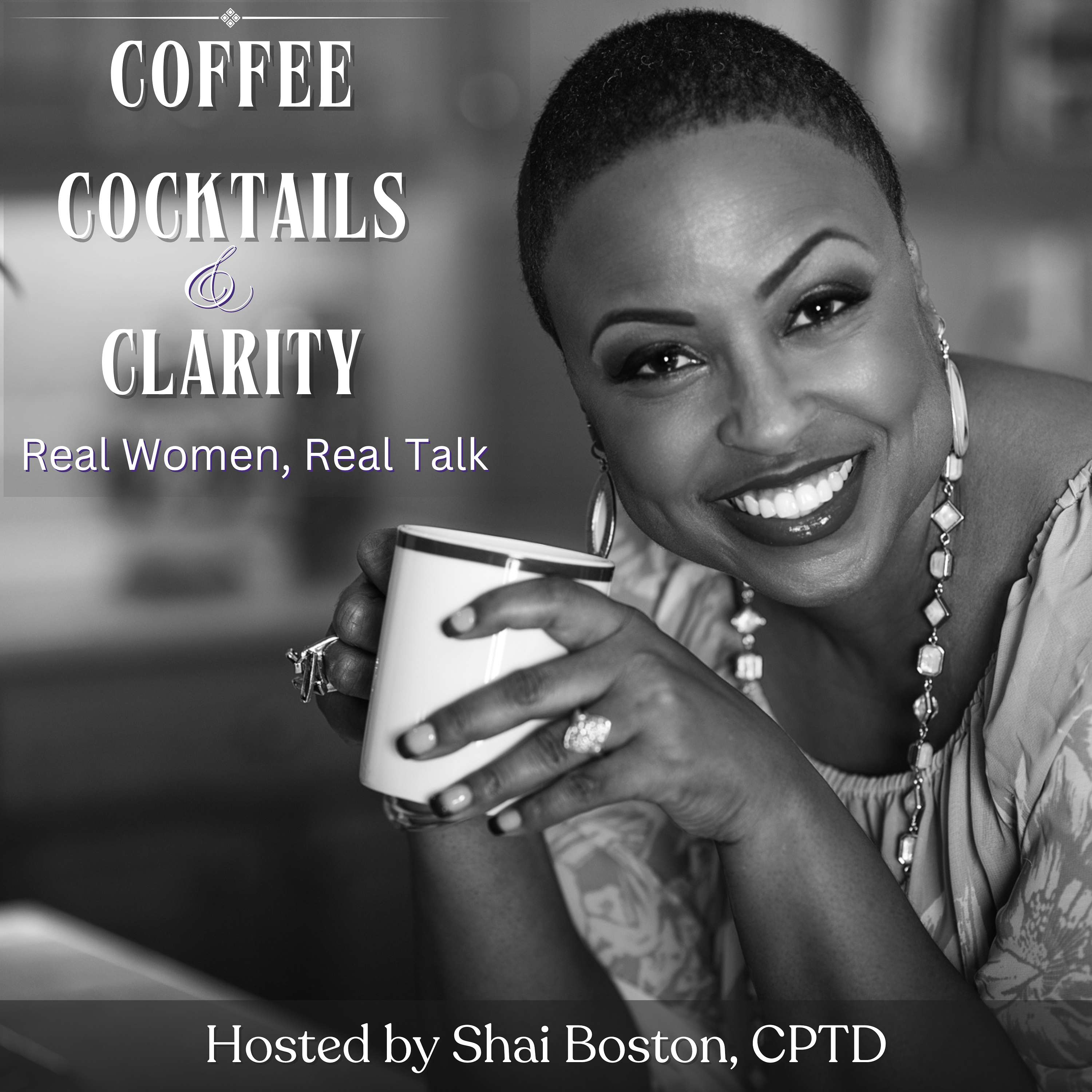 Coffee, Cocktails, and Clarity: Real Women, Real Talk for Personal and Professional Development