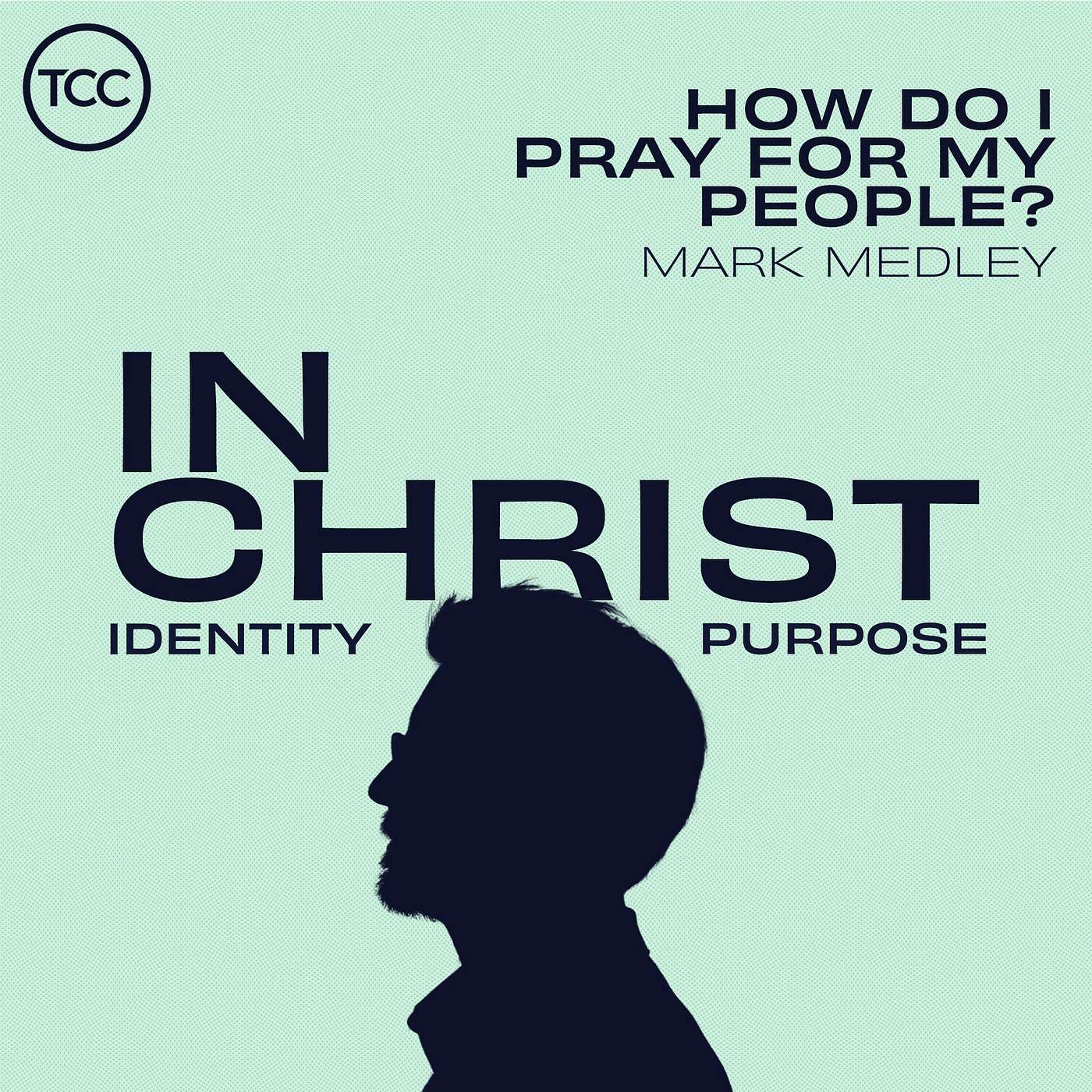 In Christ - How Do I Pray for My People? In Christ - How Do I Pray for My People?