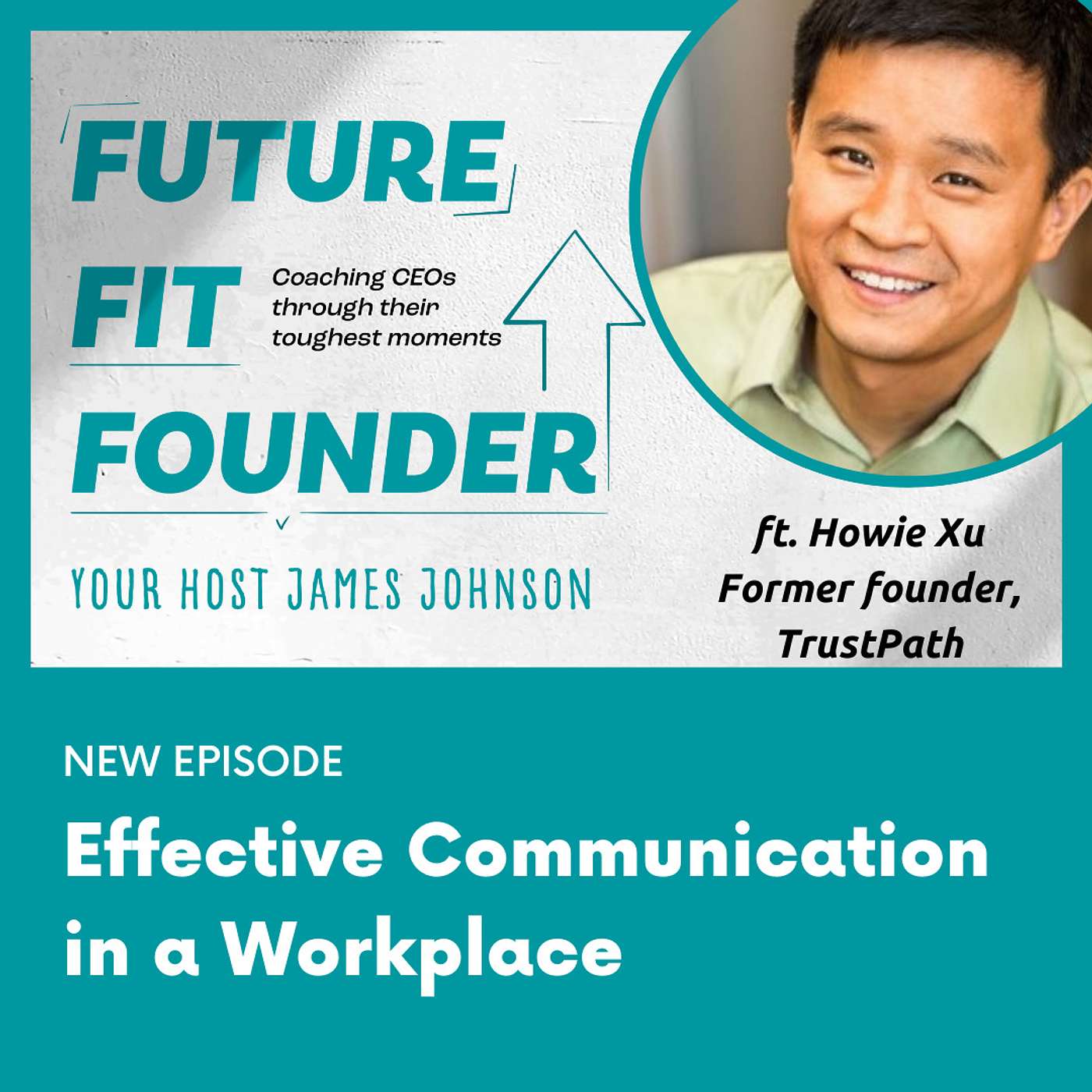 Effective Communication in a Workplace — with Howie Xu (formerly) of TrustPath