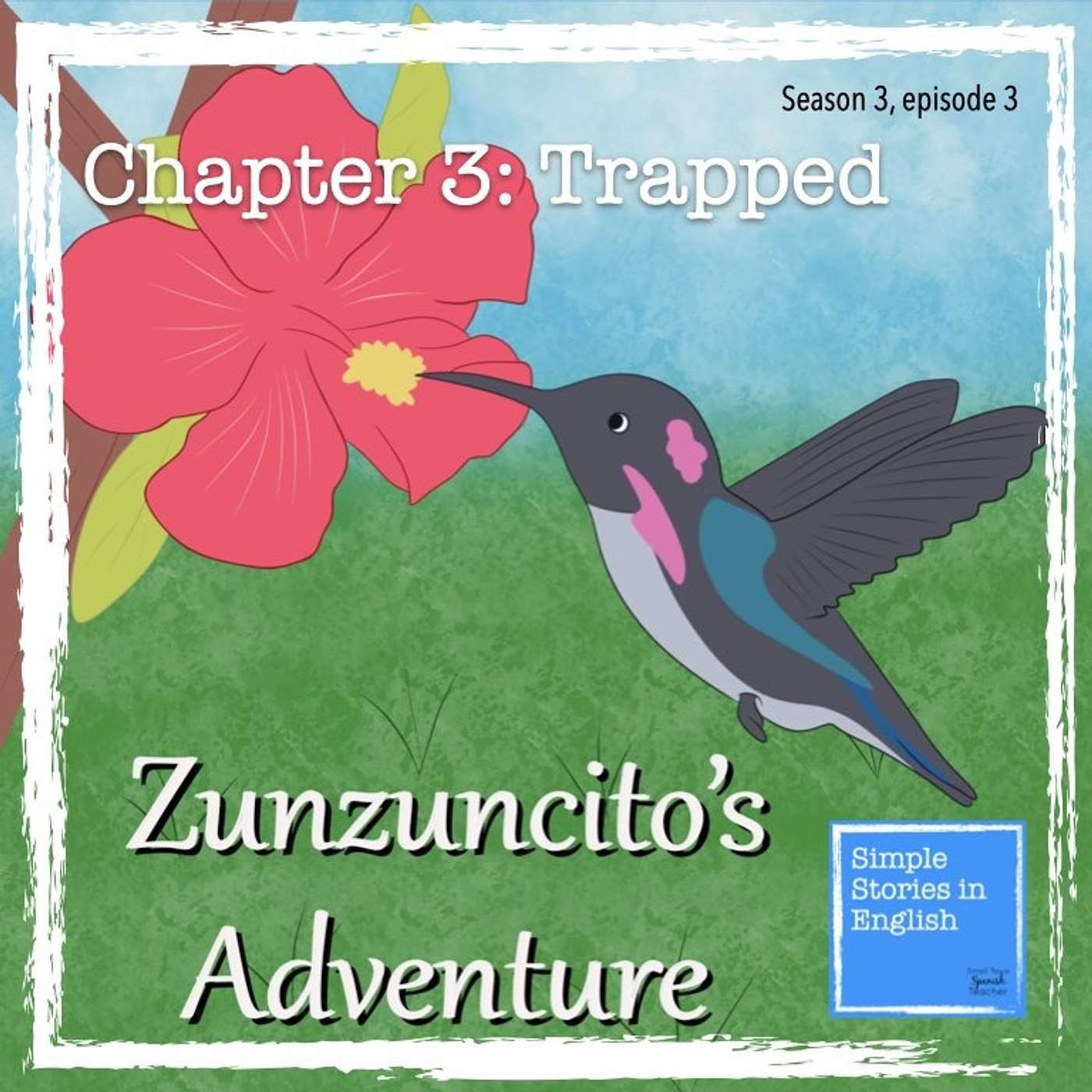 Zunzuncito's Adventure Chapter 3 Zunzuncito's Adventure Chapter 3