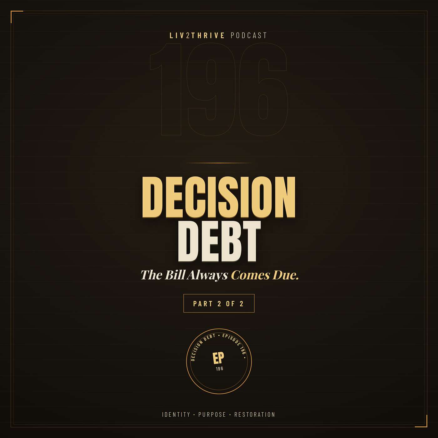Decision Debt, Part 1 of 2: The Bill Always Comes Due EP:196 episode artwork