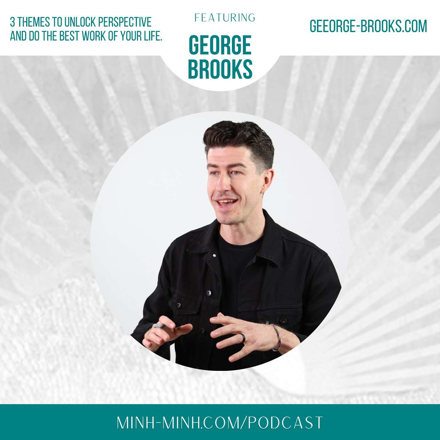 3 themes to unlock perspective and do the best work of your life with George Brooks