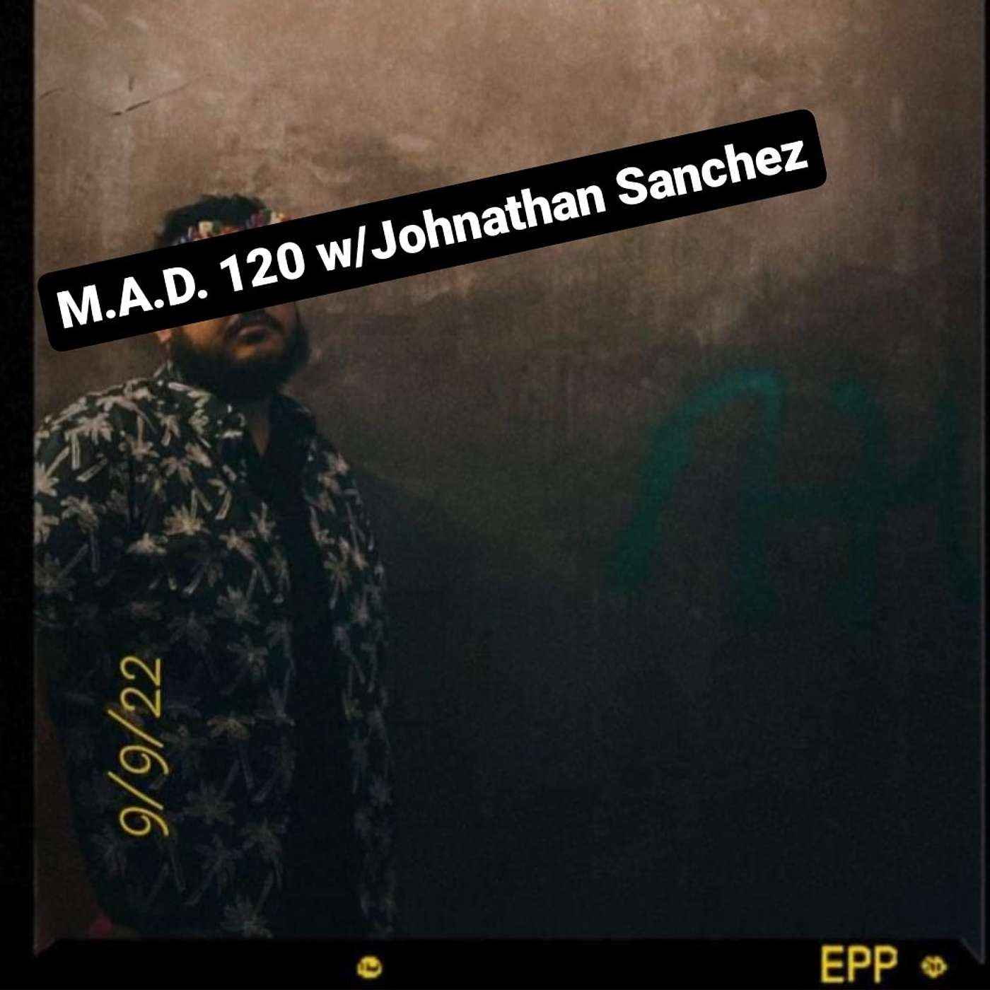 M.A.D. 120 w/Johnathan Sanchez