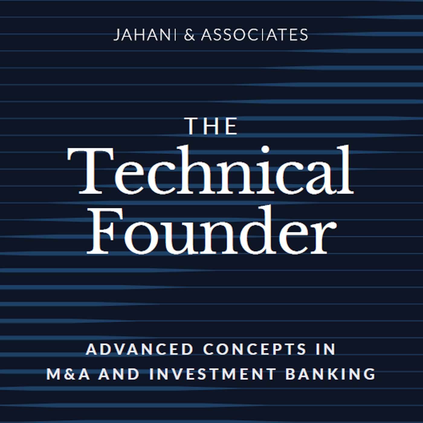 The Technical Founder: Advanced Concepts in M&A and Investment Banking