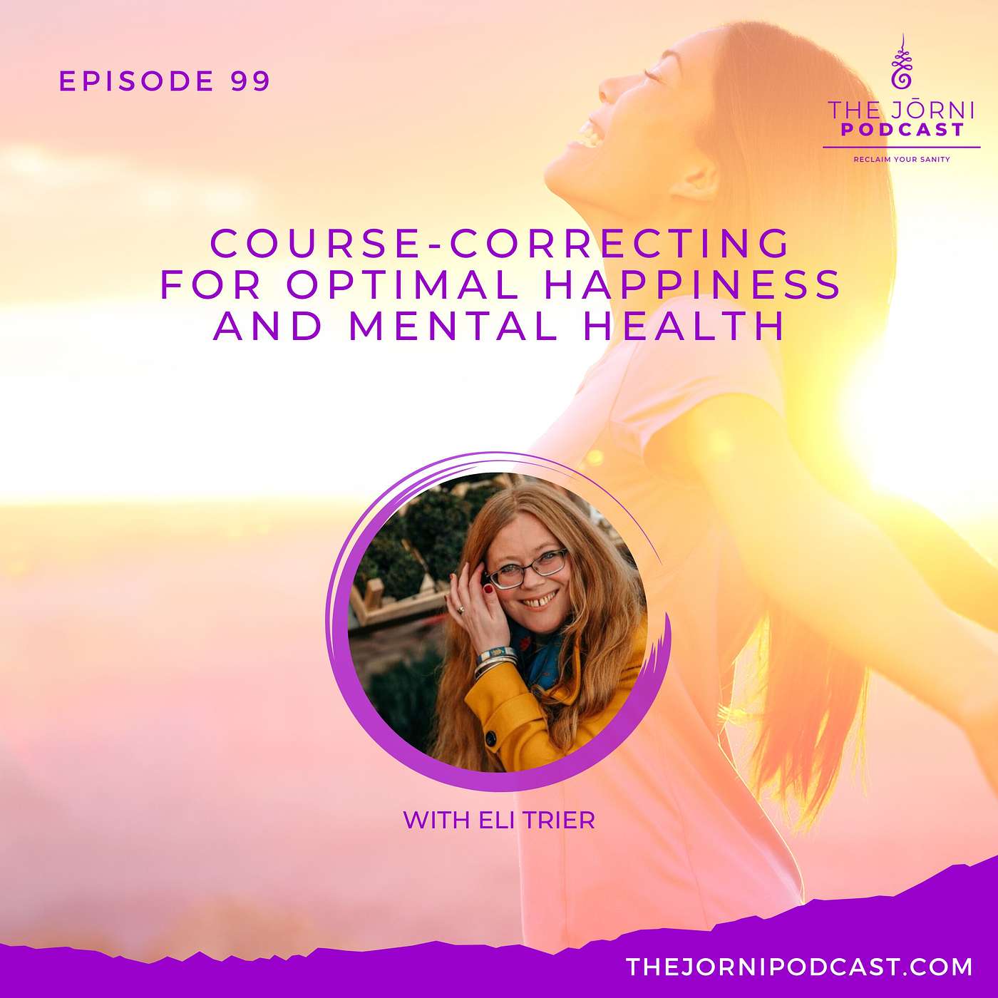 Episode 99 - Course-Correcting for Optimal Happiness and Mental Health with Eli Trier