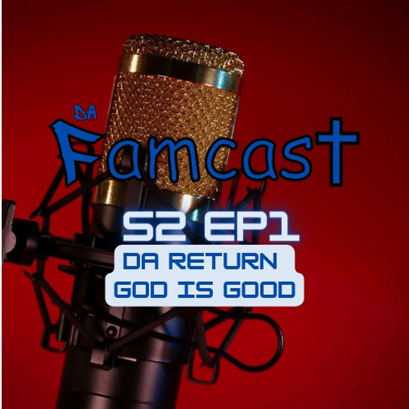 Da Return Episode - God is Good! episode artwork