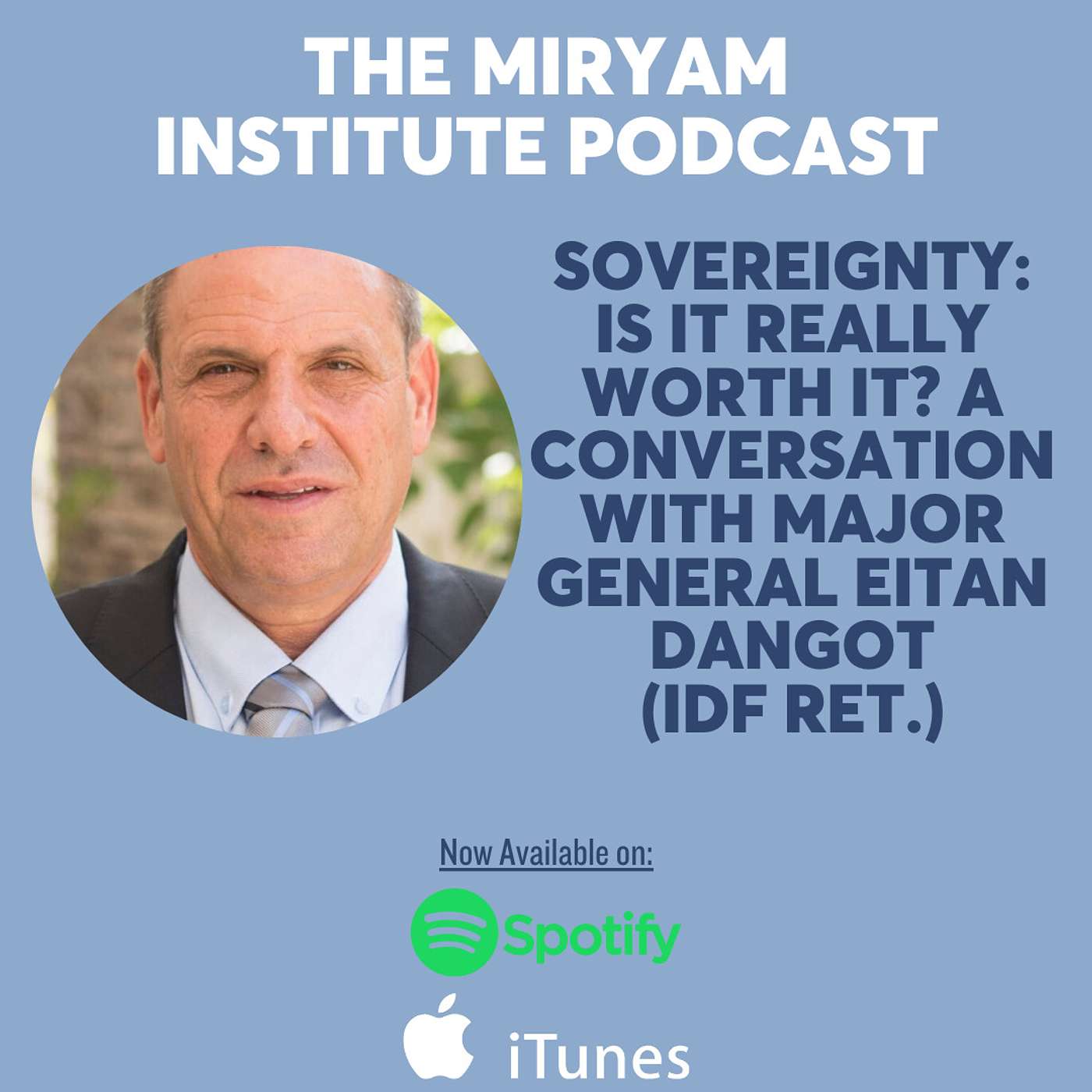 Sovereignty: Is It Really Worth It? A Conversation With Major General Eitan Dangot (IDF Ret.)