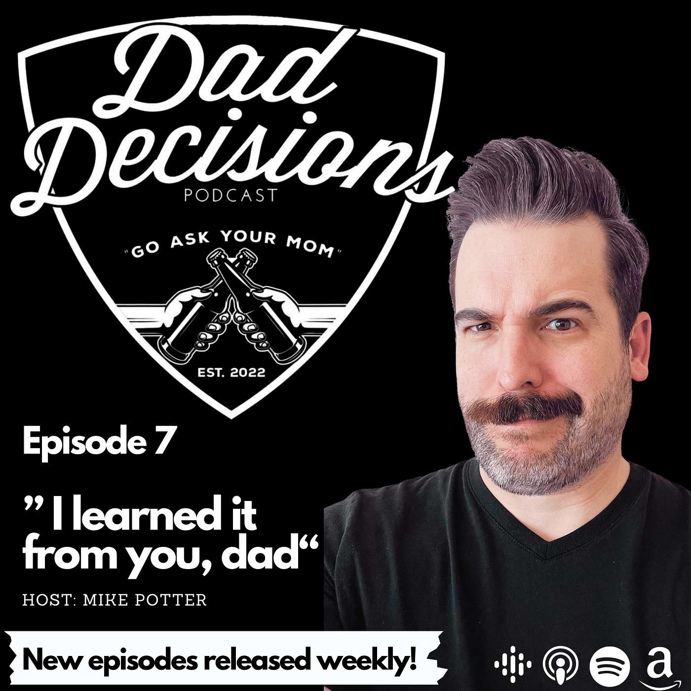 I learned it from you, dad..