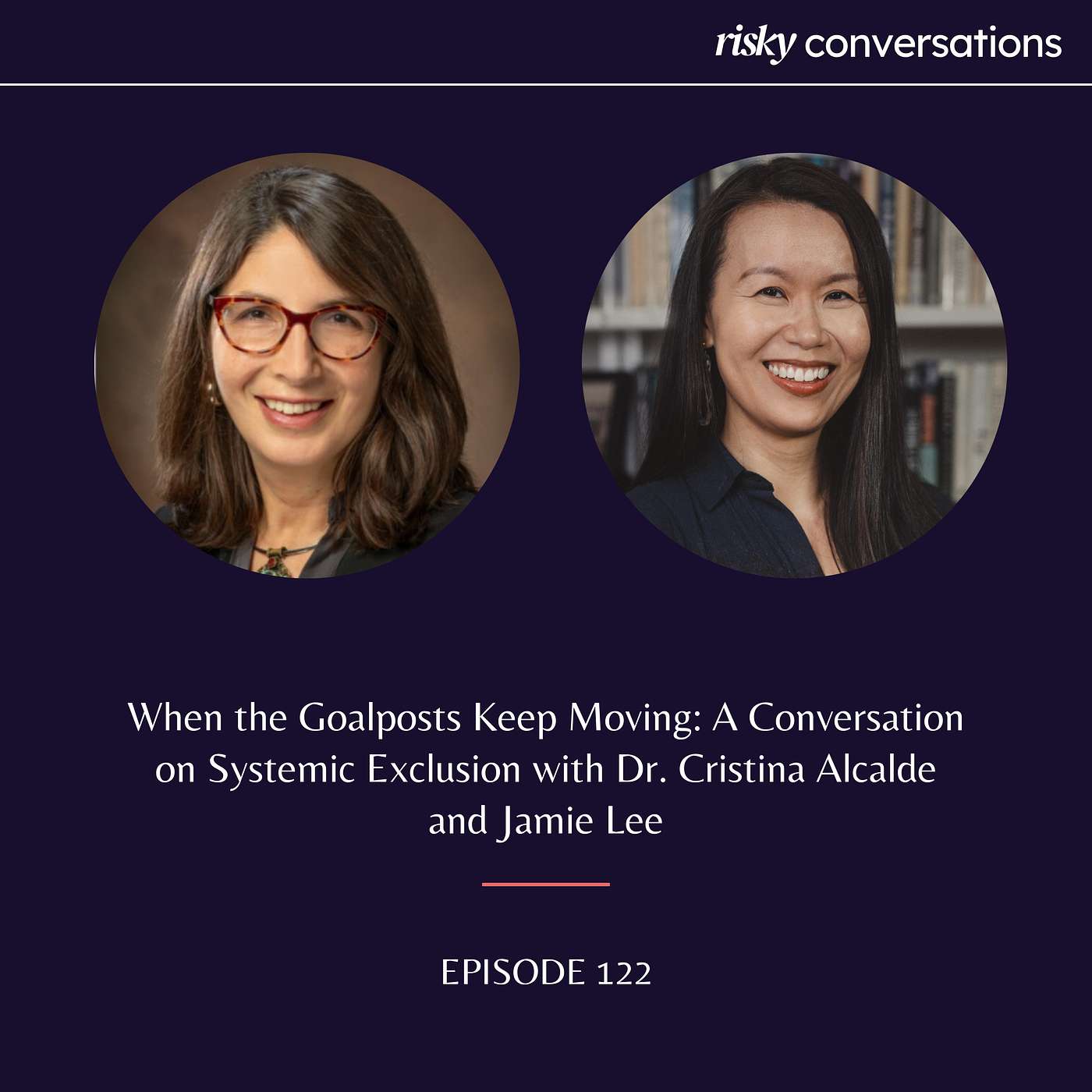 When the Goalposts Keep Moving: A Conversation on Systemic Exclusion with Dr. Cristina Alcalde and Jamie Lee
