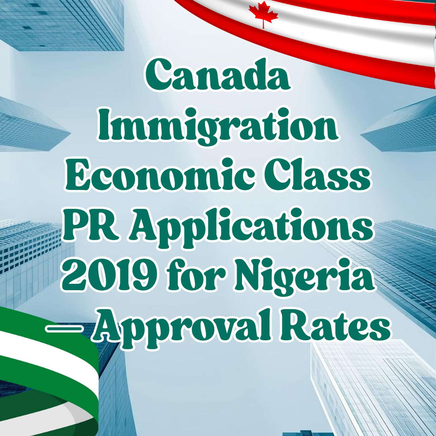 Canada Immigration Economic Class PR Applications 2019 for Nigeria — Approval Rates