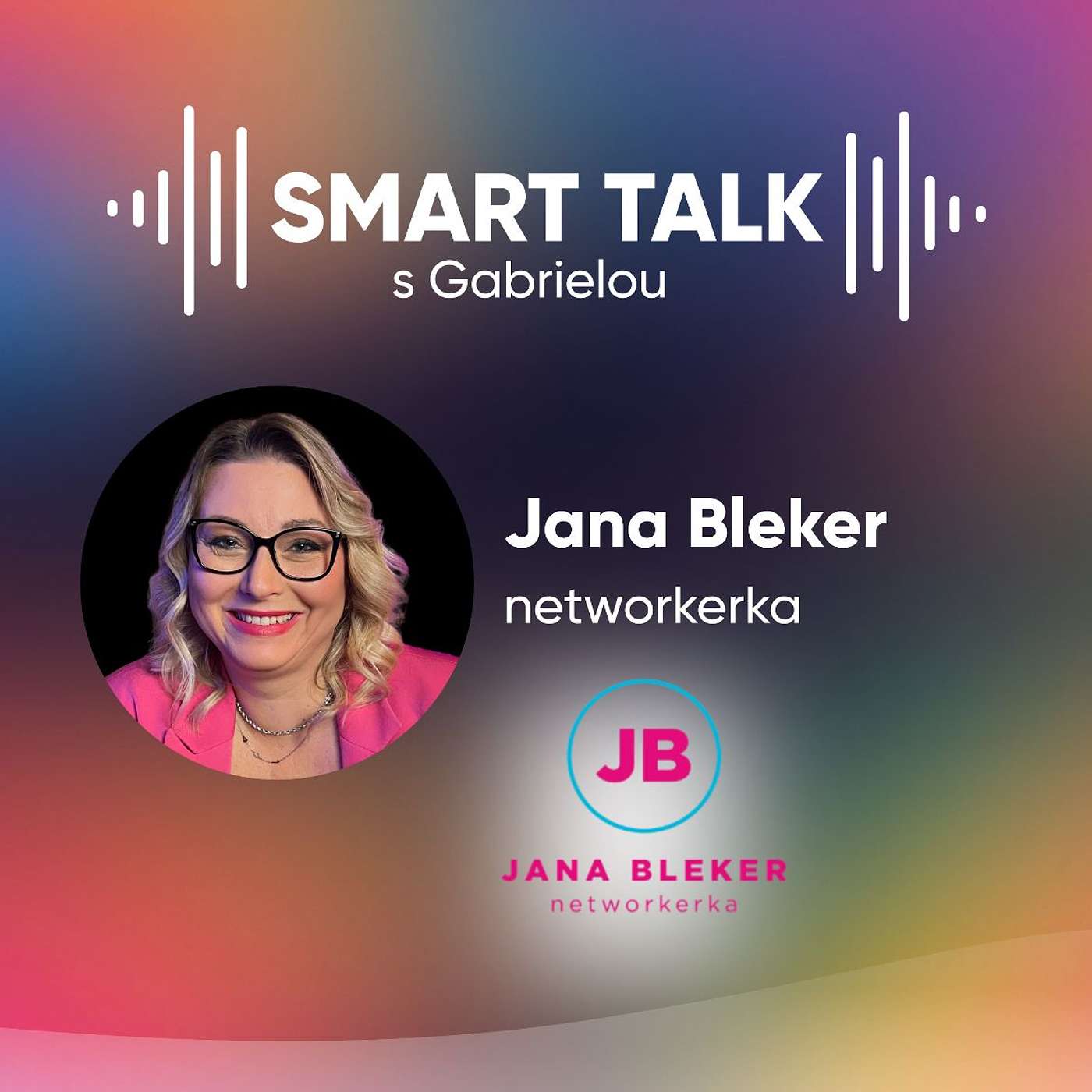 Podcast SMART TALK🎙rozhovor s Jana Bleker, nová networkerka