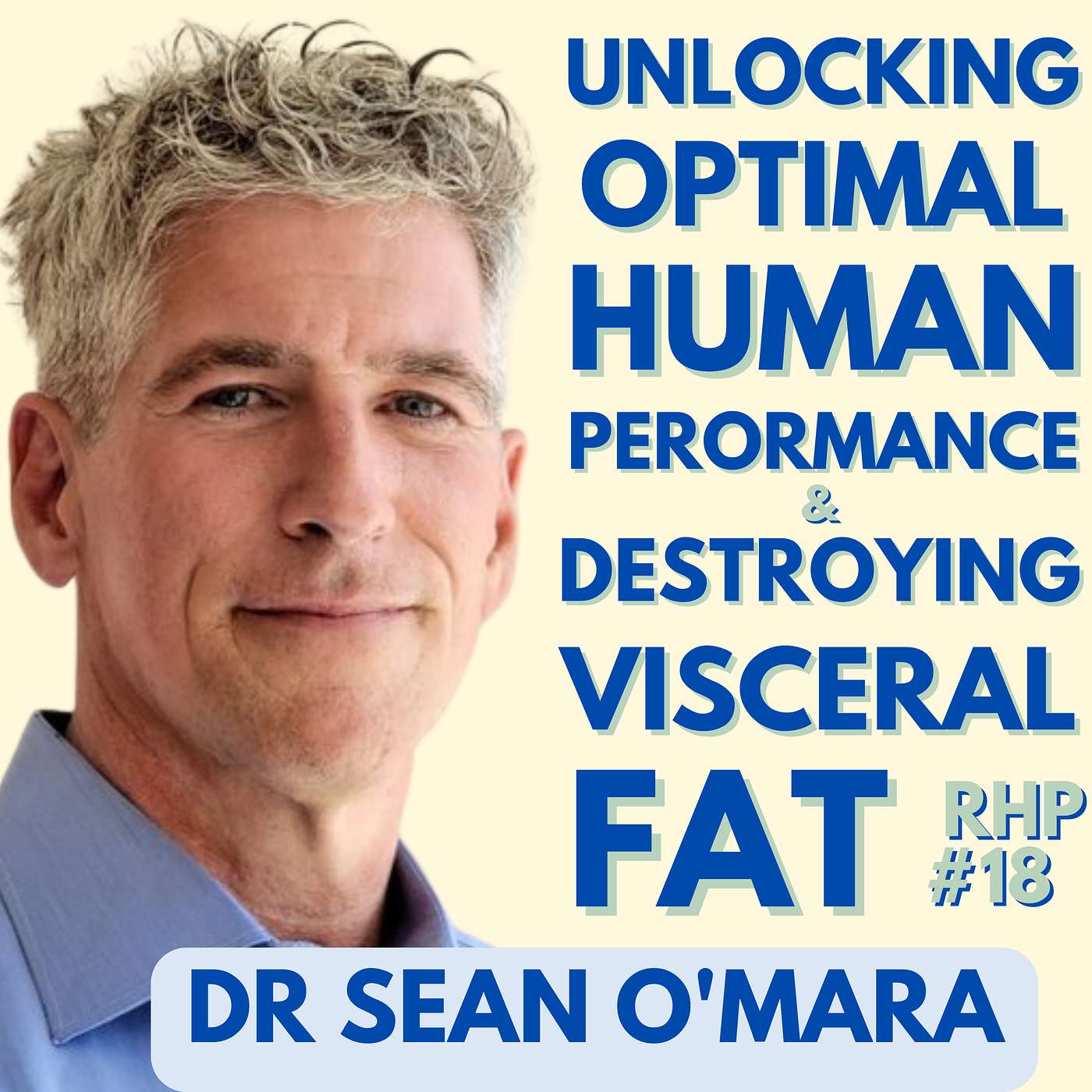 18. Dr Sean O'Mara: Harms of Visceral Fat and Unlocking Elite-level Human Performance