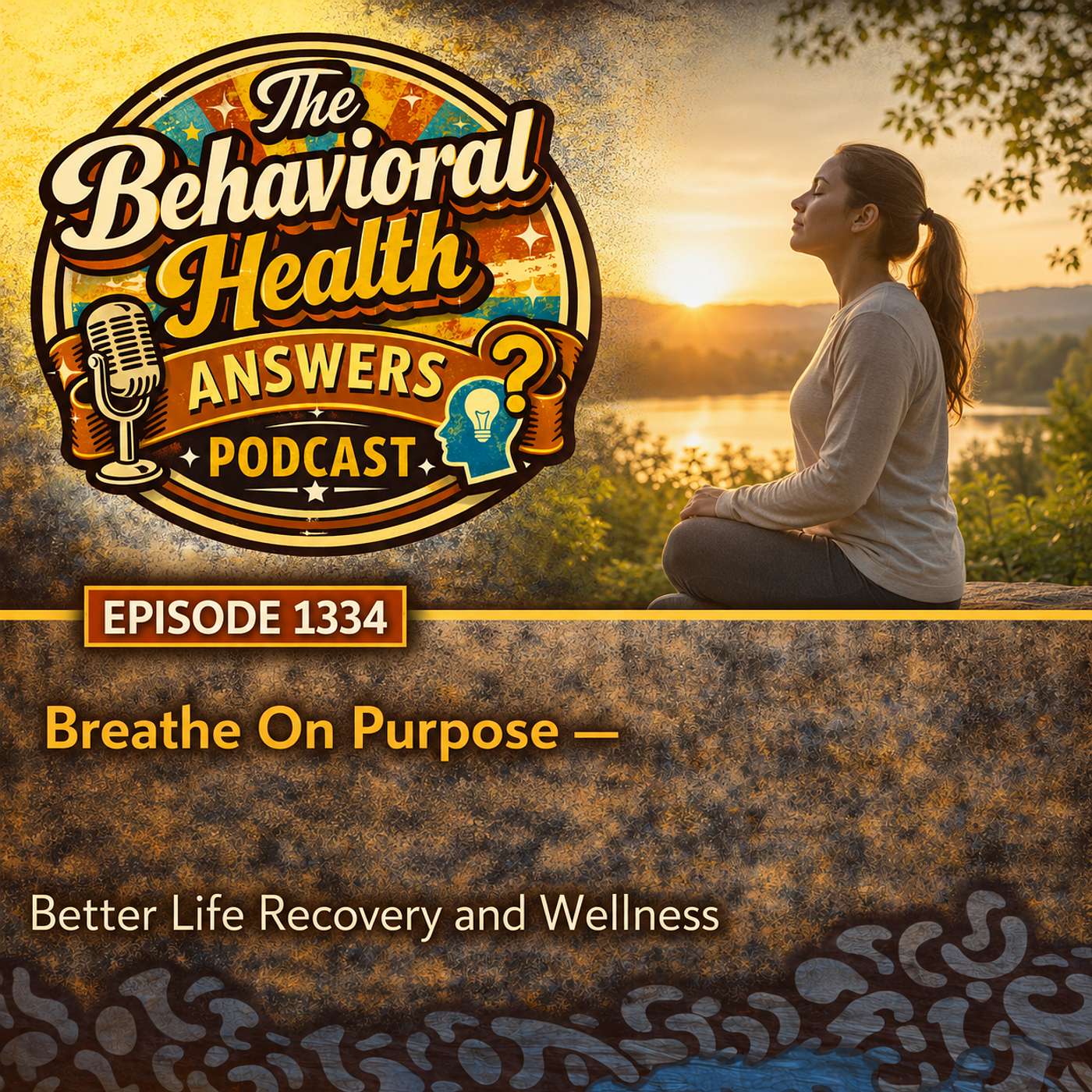 Episode 1334: Breathe On Purpose | Better Life Recovery and Wellness episode artwork