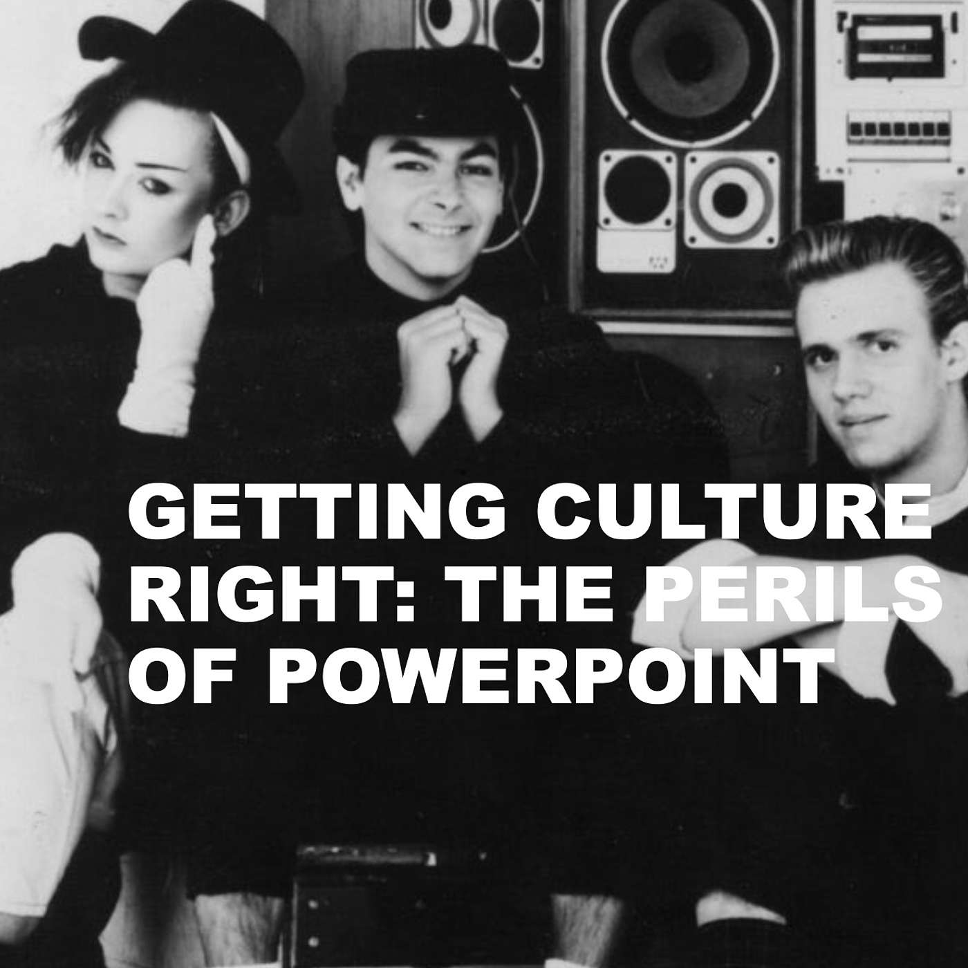 Getting culture right - the perils of PowerPoint