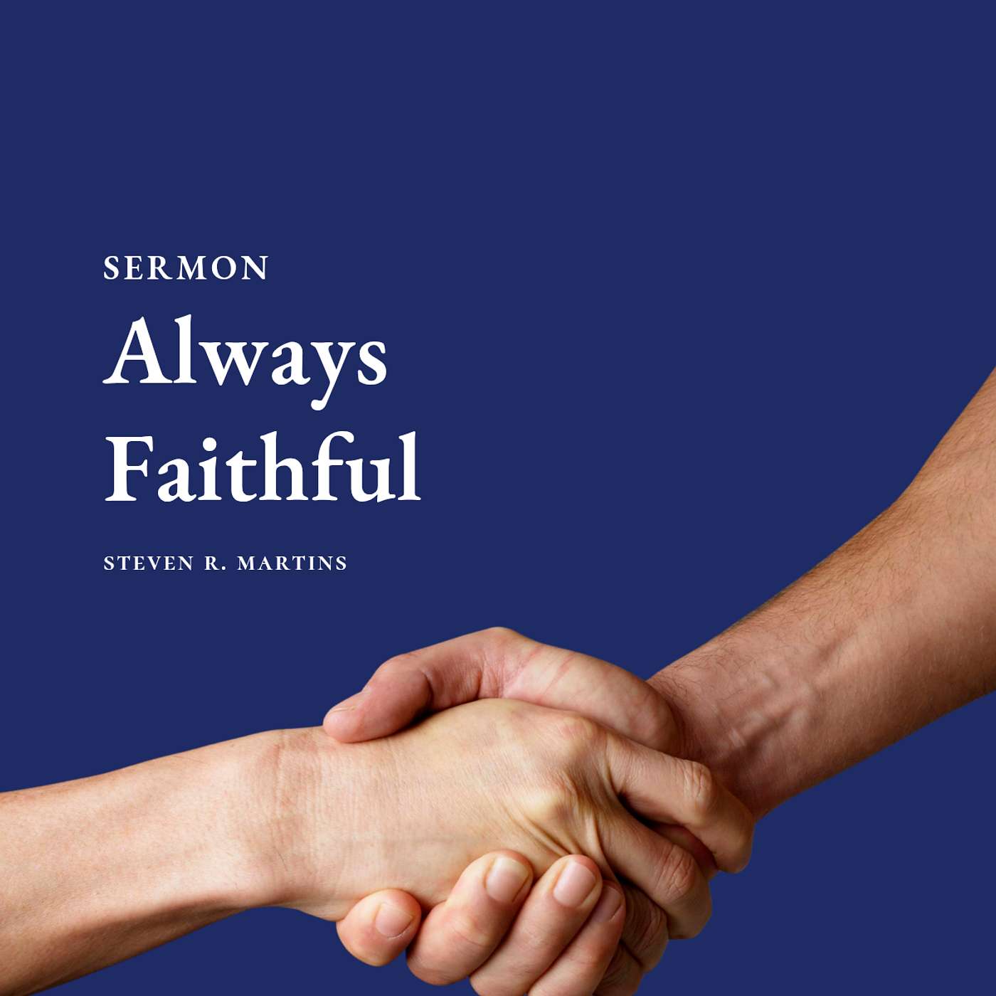 Always Faithful | Rev. Steven R. Martins episode artwork