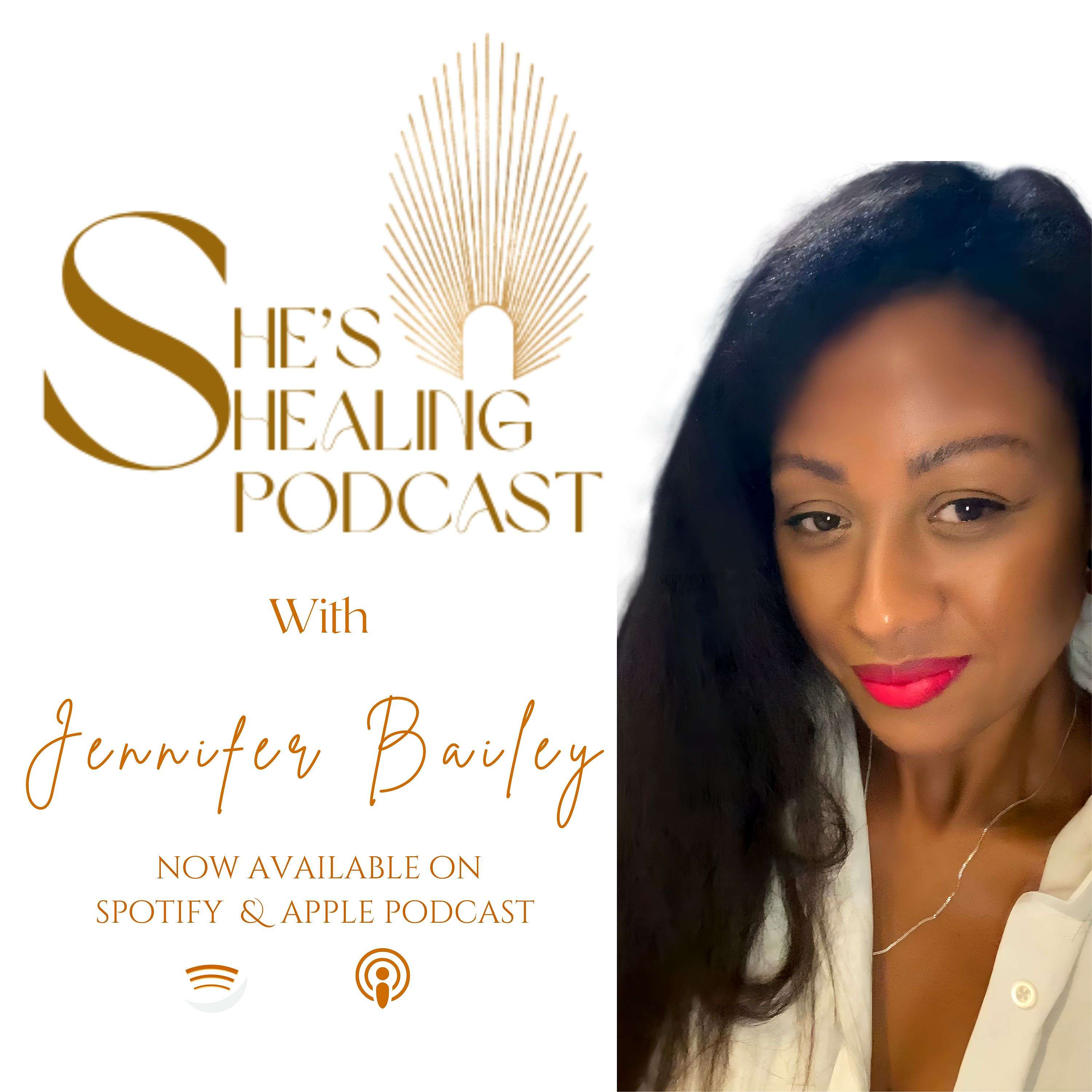 She's Healing Podcast with Jennifer Bailey 