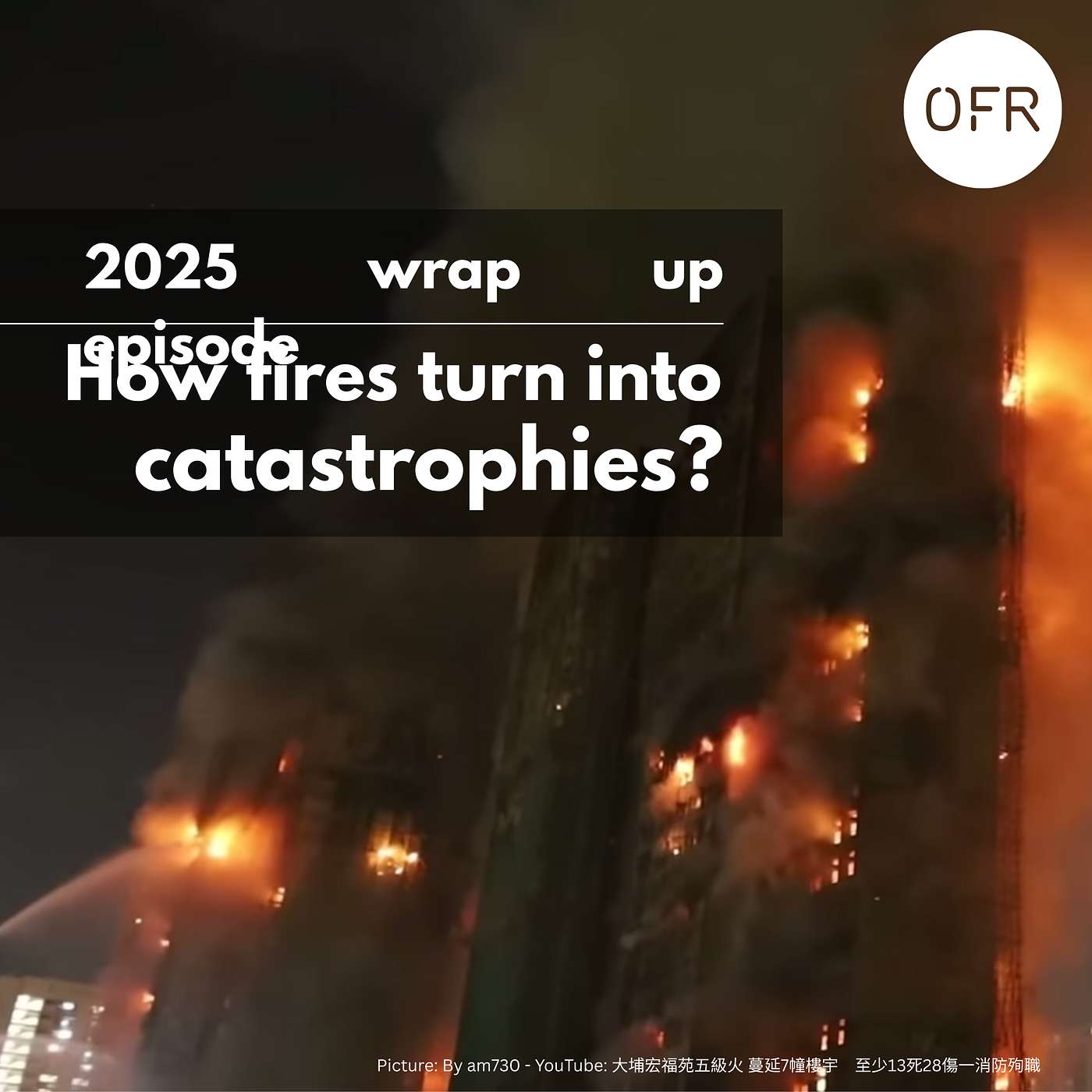 232 - 2025 Wrap up episode - How fires turn into catastrophies