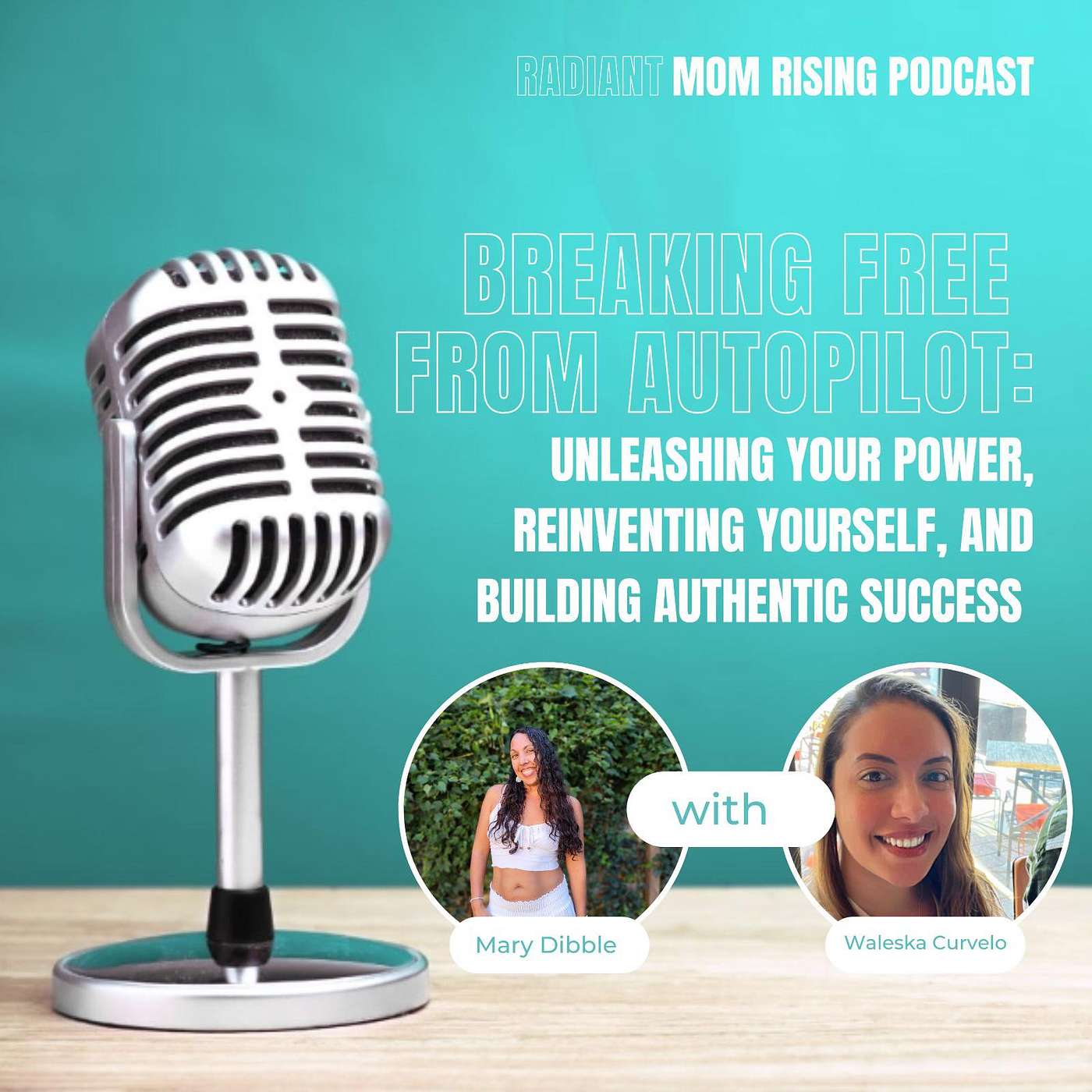 Episode 16: Breaking Free from Autopilot: Unleashing Your Power, Reinventing Yourself, and Building Authentic Success with Waleska Curvelo