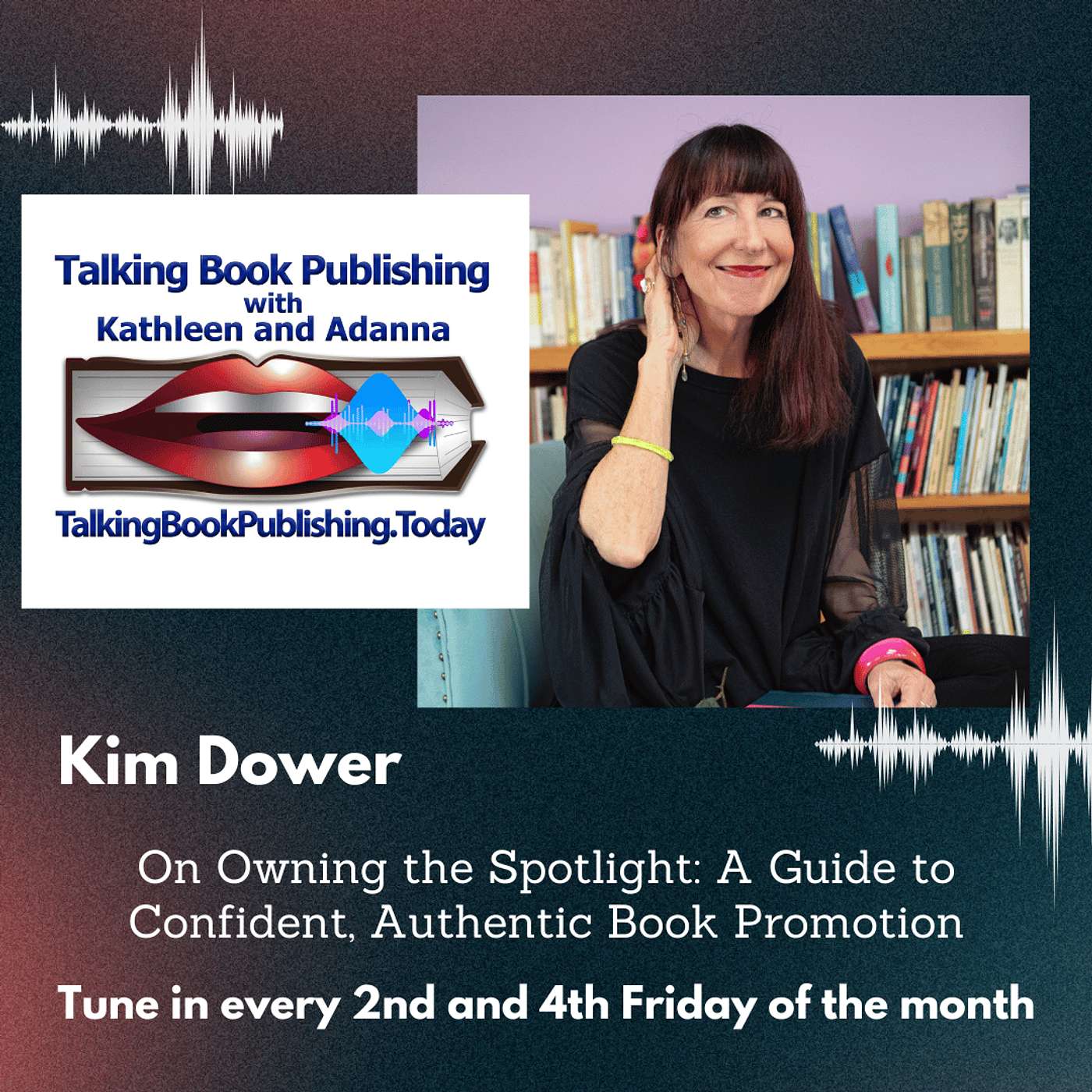 On Owning the Spotlight: A Guide to Confident, Authentic Book Promotion with Kim Dower