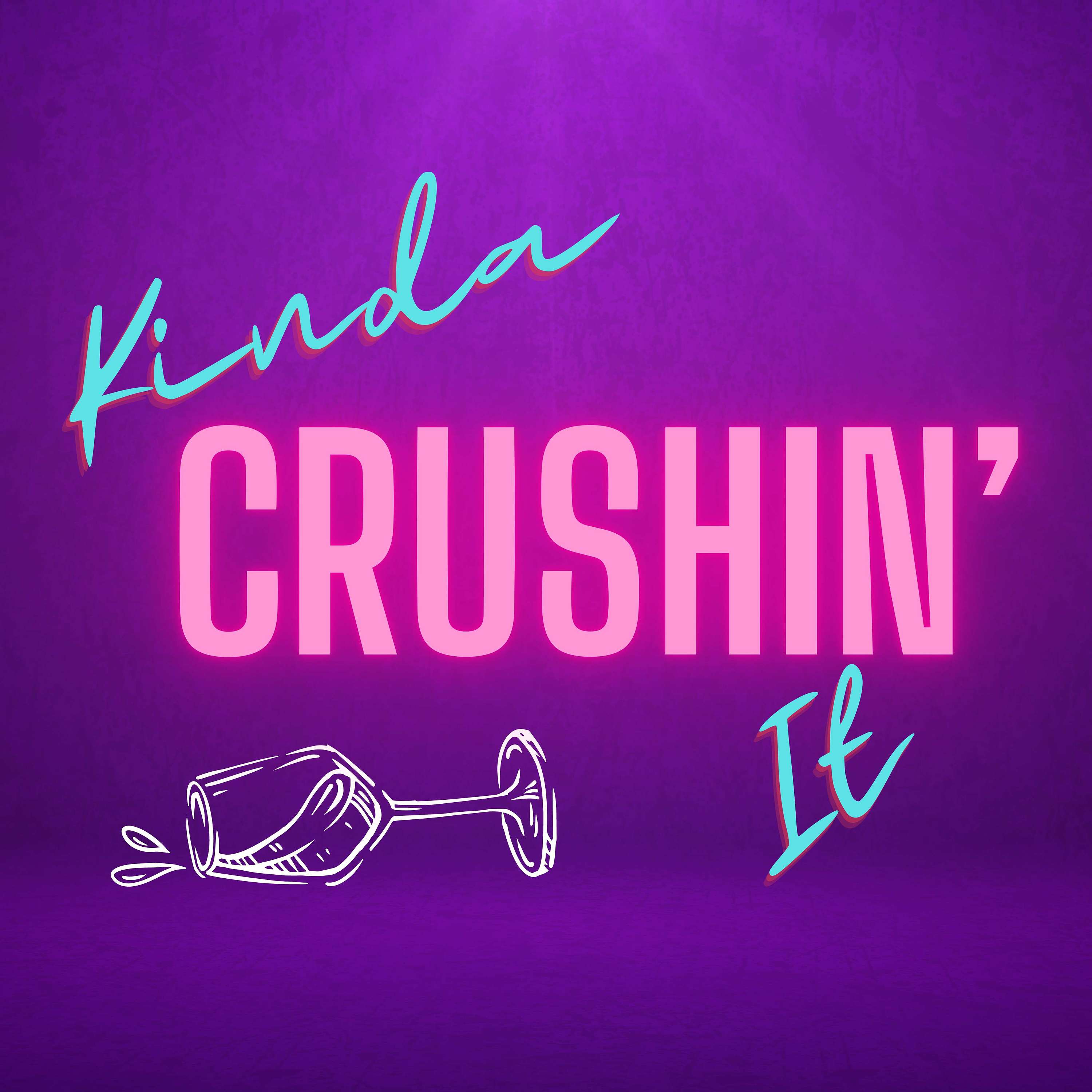 Kinda Crushin It's Podcast