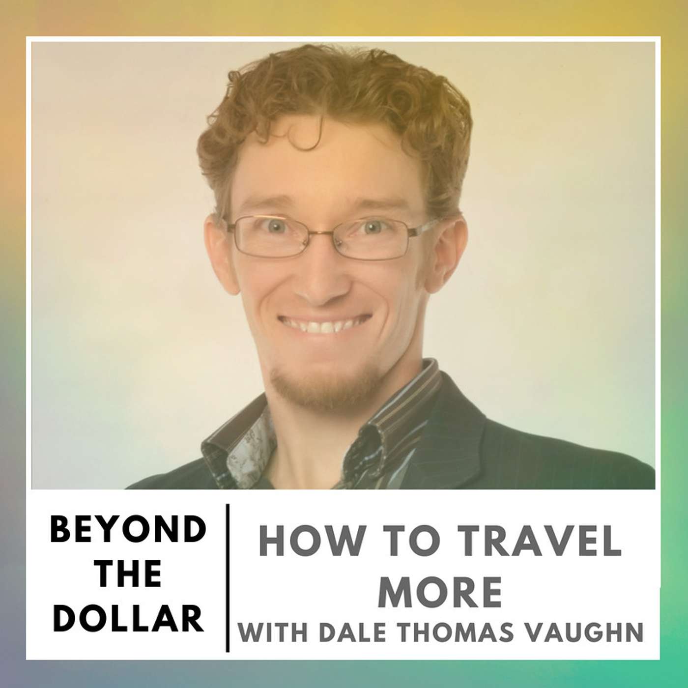 How to Travel More With Dale Thomas Vaughn