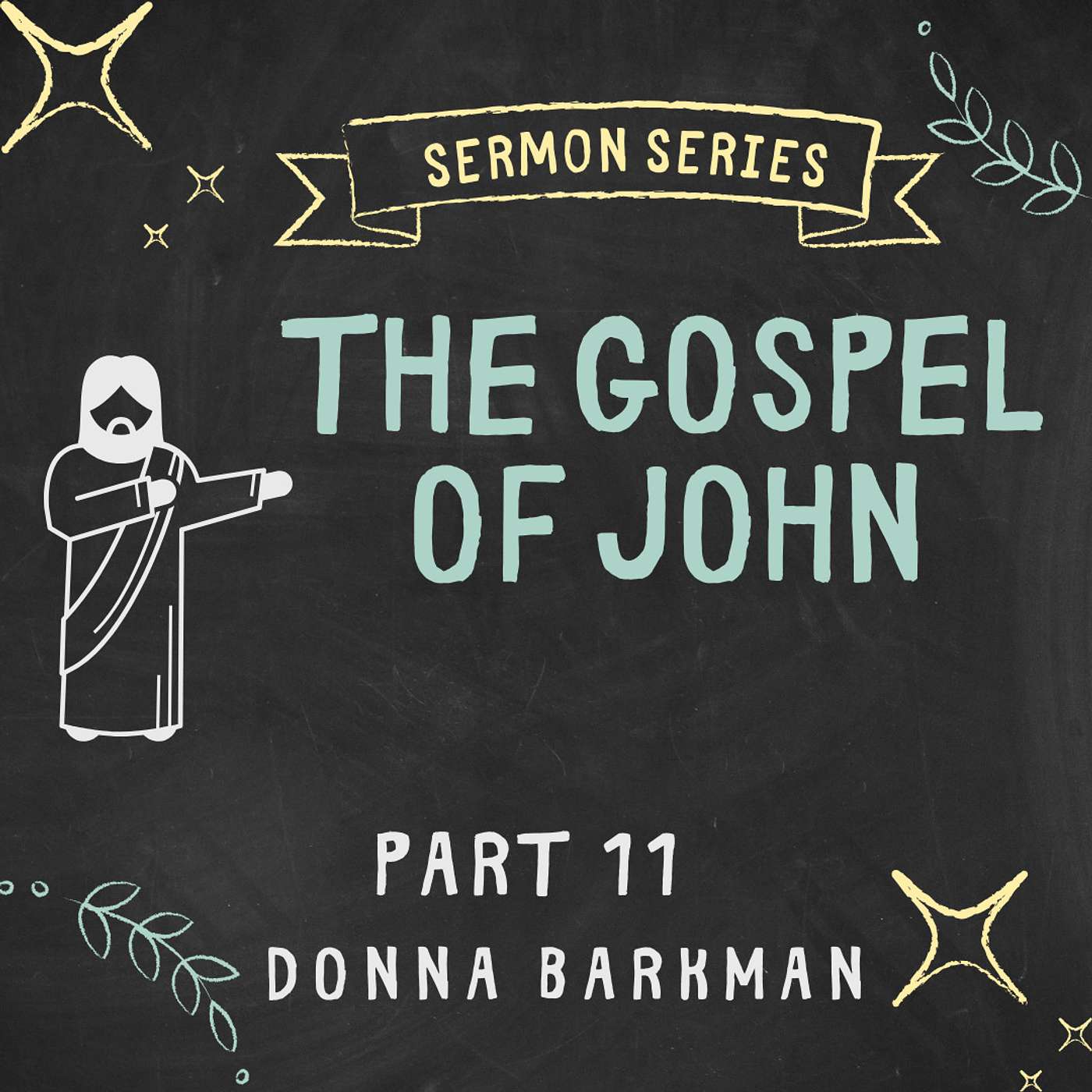THE GOSPEL OF JOHN • PART 11 • DONNA BARKMAN