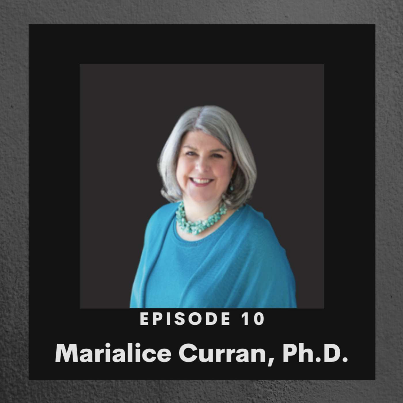 Episode 10: A Good Digital Citizen-Marialice Curran Ph.D