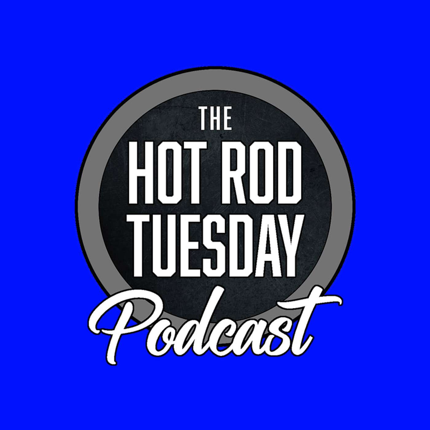 The Hot Rod Tuesday Podcast