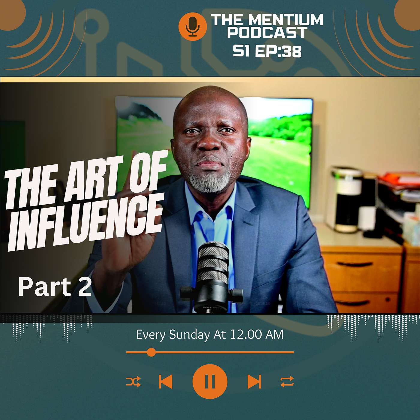 S1. E39 : The Art of Influence (Part 2): Mastering Persuasion and Motivation