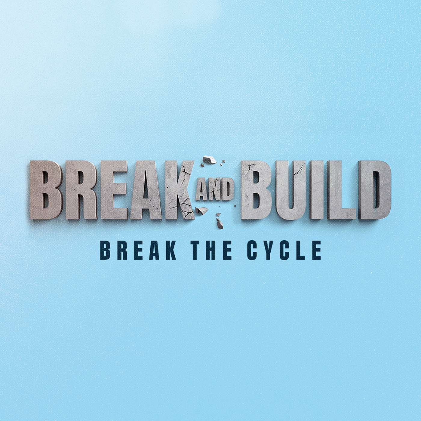 Break And Build: Break The Cycle