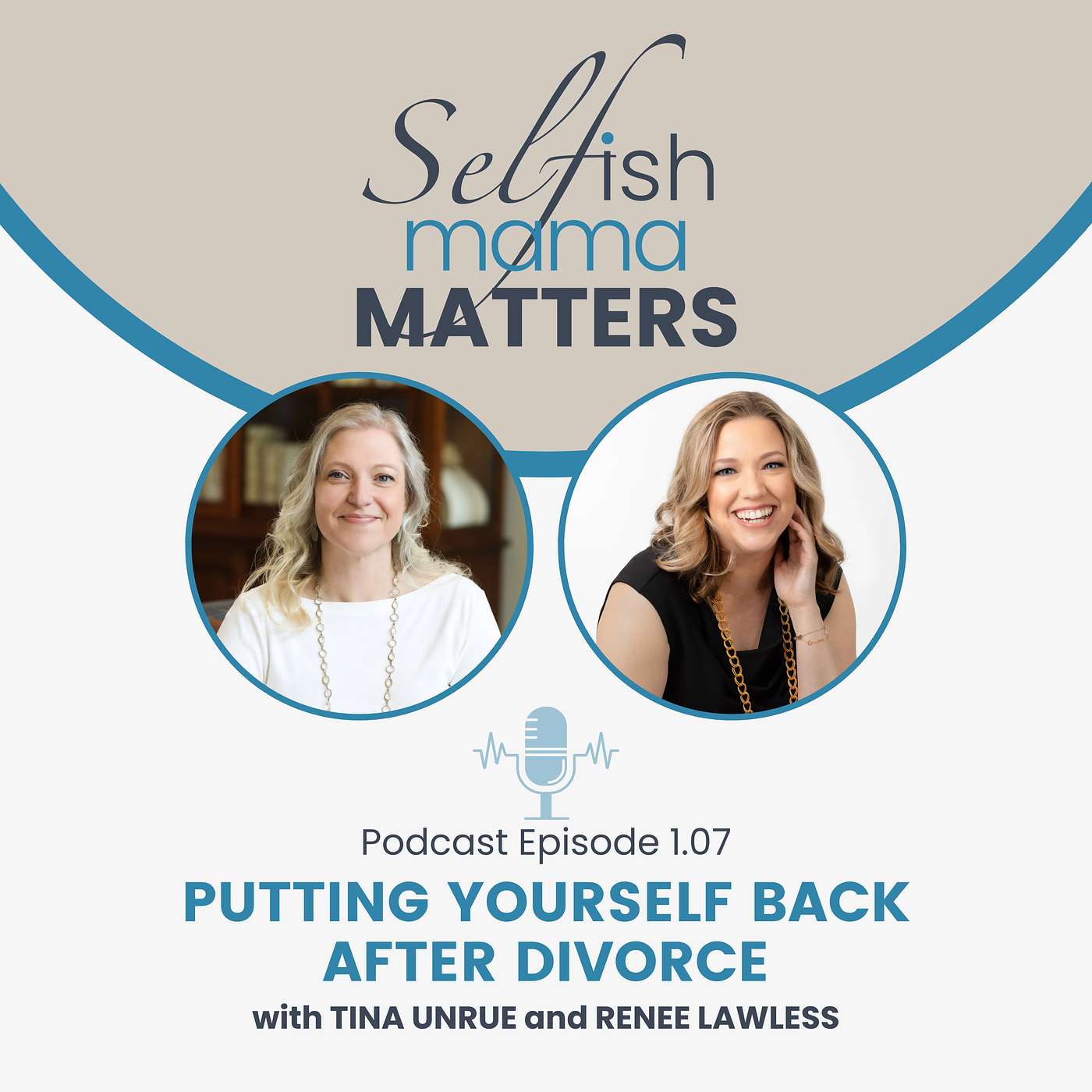 1.07 - Putting Yourself Back After Divorce with Renee Lawless