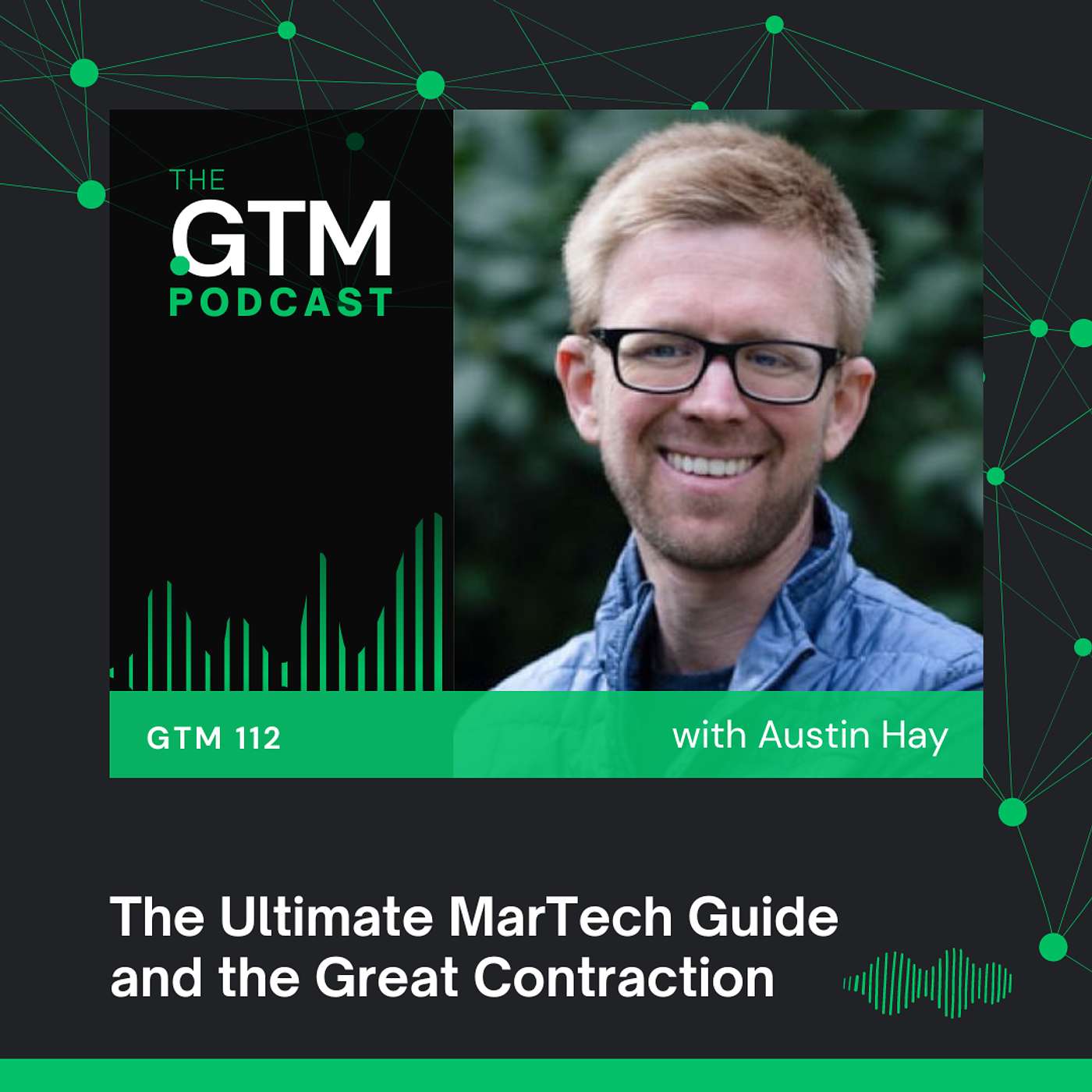 GTM 112: The Ultimate MarTech Guide and the Great Contraction with Austin Hay