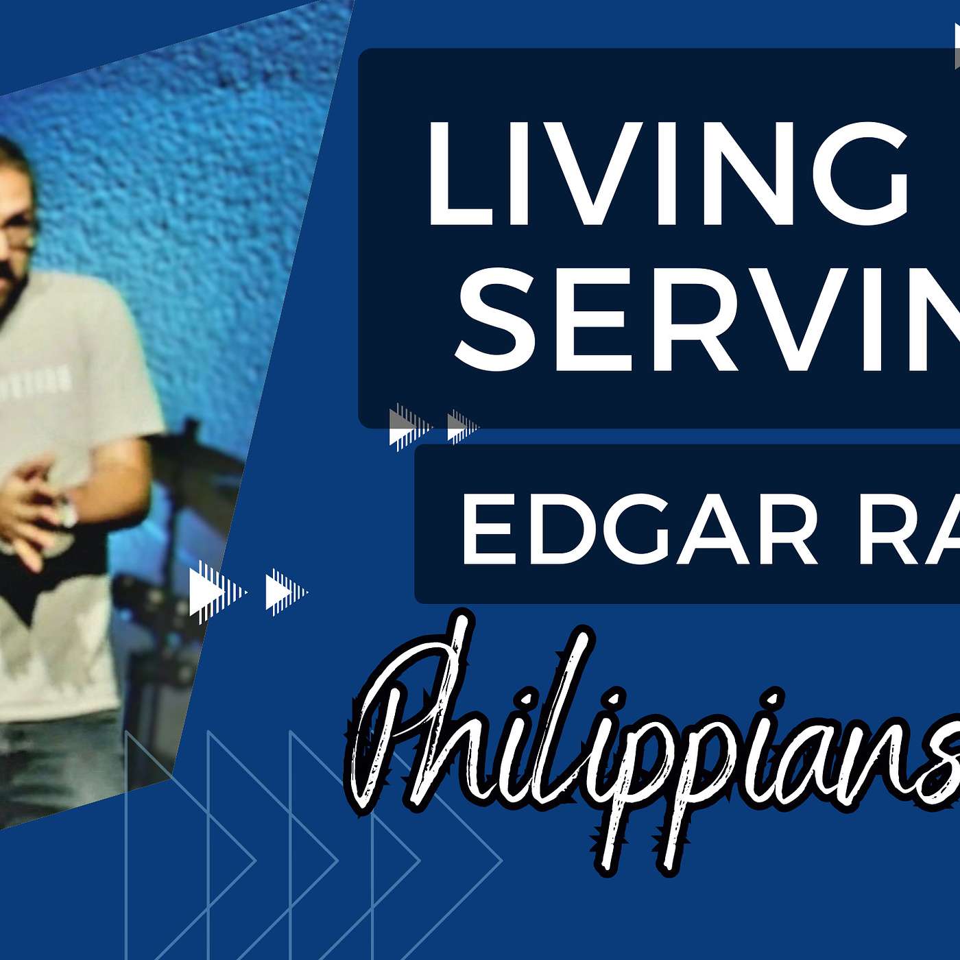 This is Living // Living by Serving // Guest Speaker Edgar Ramos